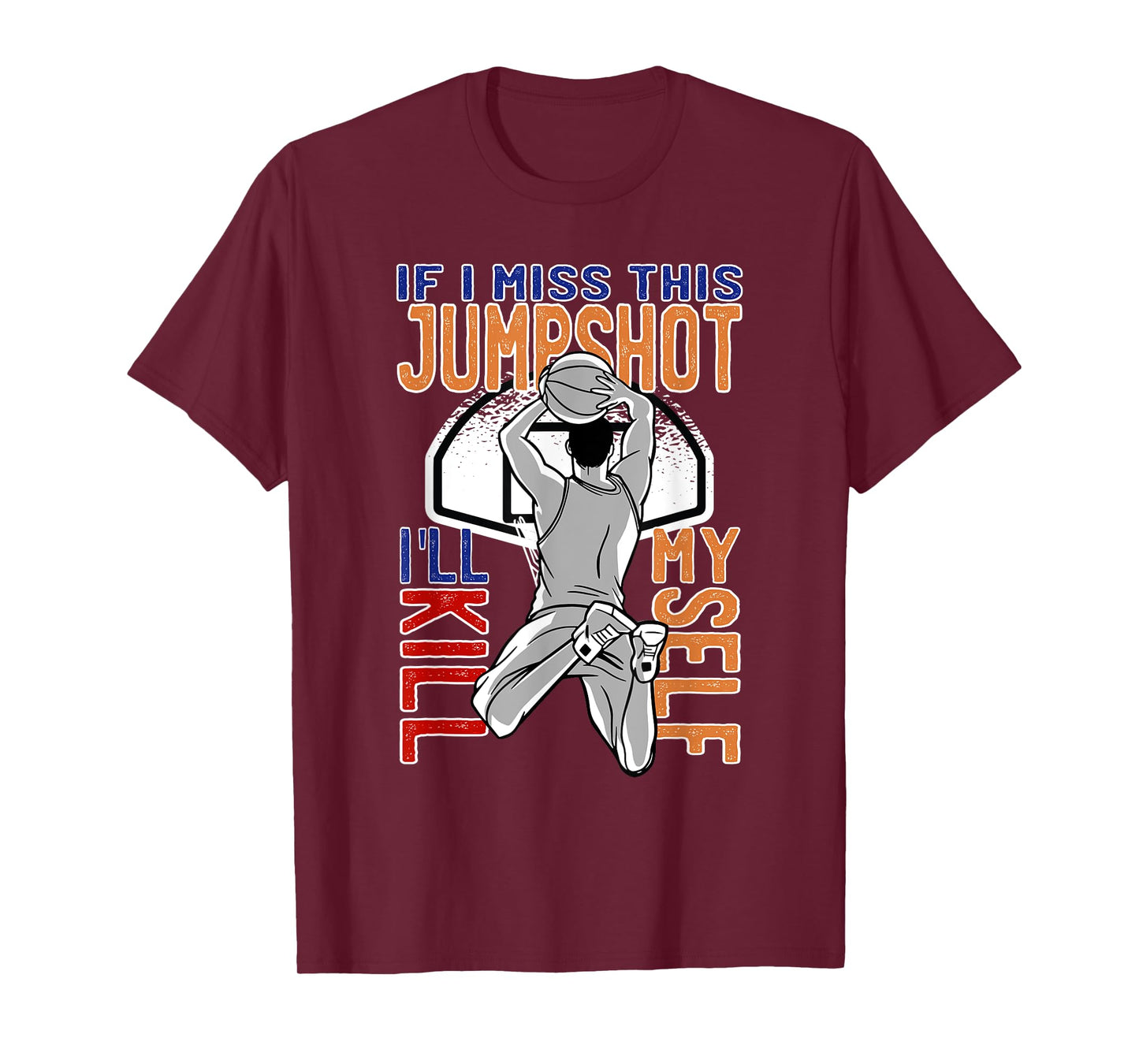 If I Miss This Jumpshot Funny Basketball Quote For Men Women T-Shirt