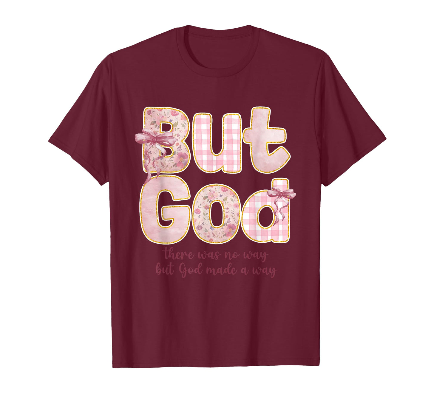 But God There Was No Way But God Made a Way T-Shirt