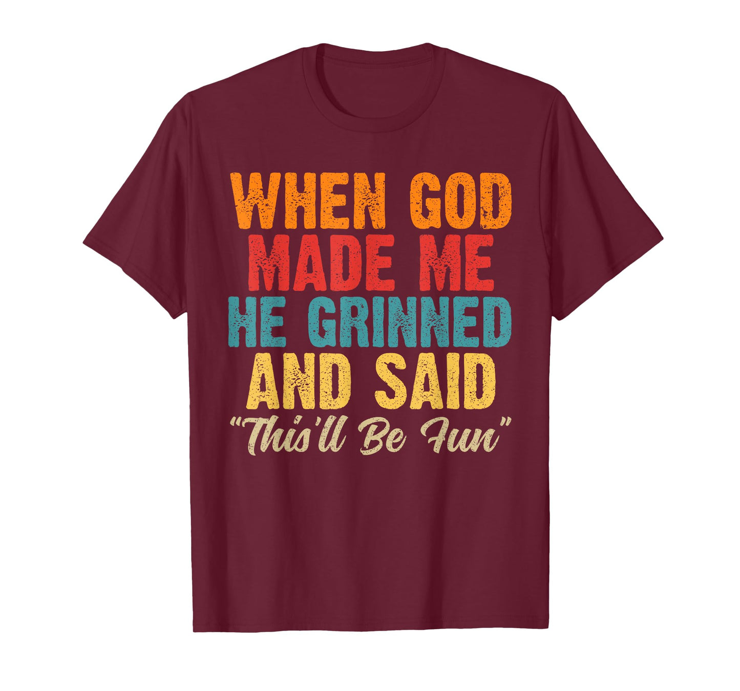 When God Made Me He Said This'll Be Fun Religious Christian T-Shirt