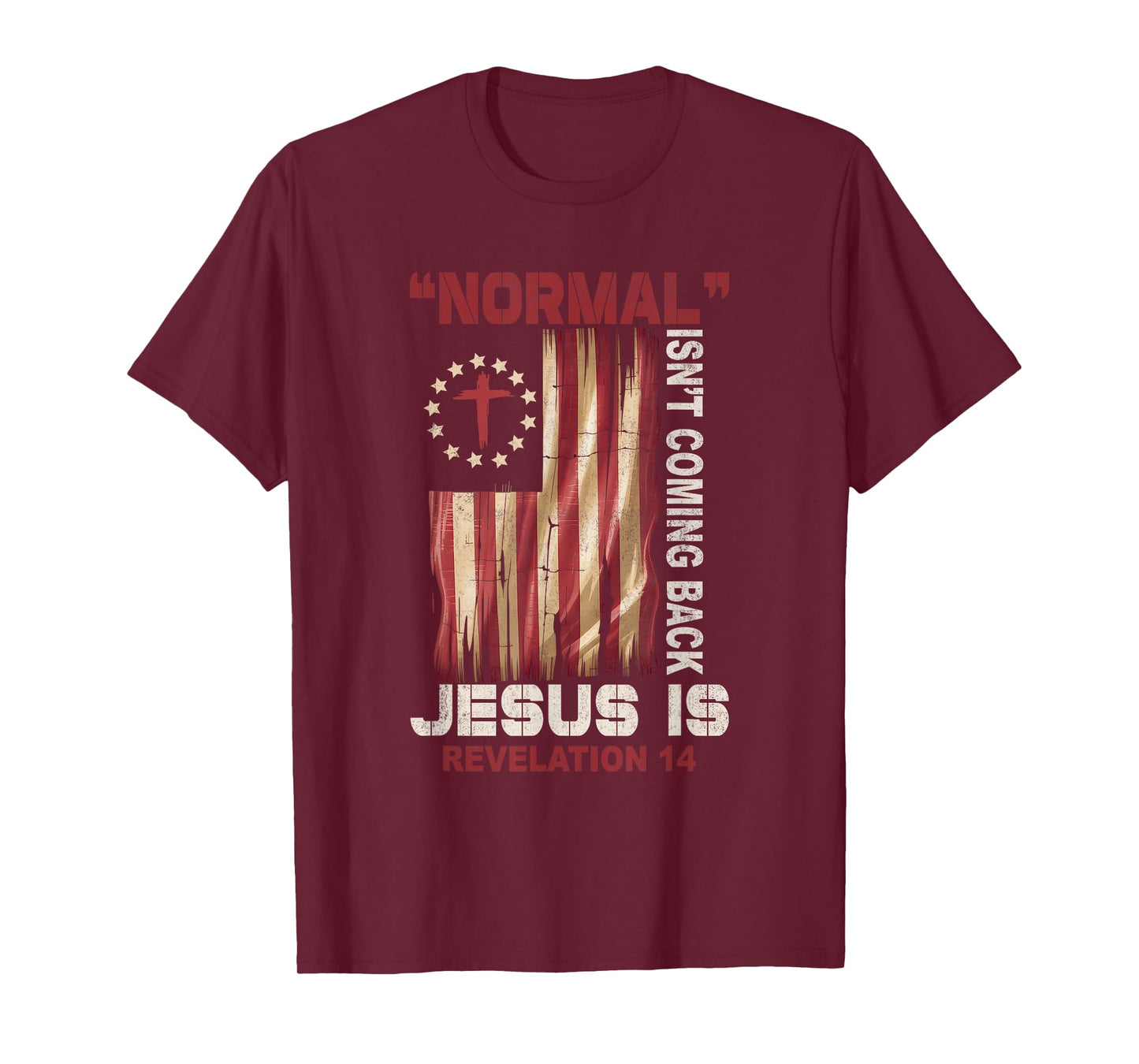 Normal Not Coming Back Jesus Is Revelation 14 Verse Us Flag T-Shirt