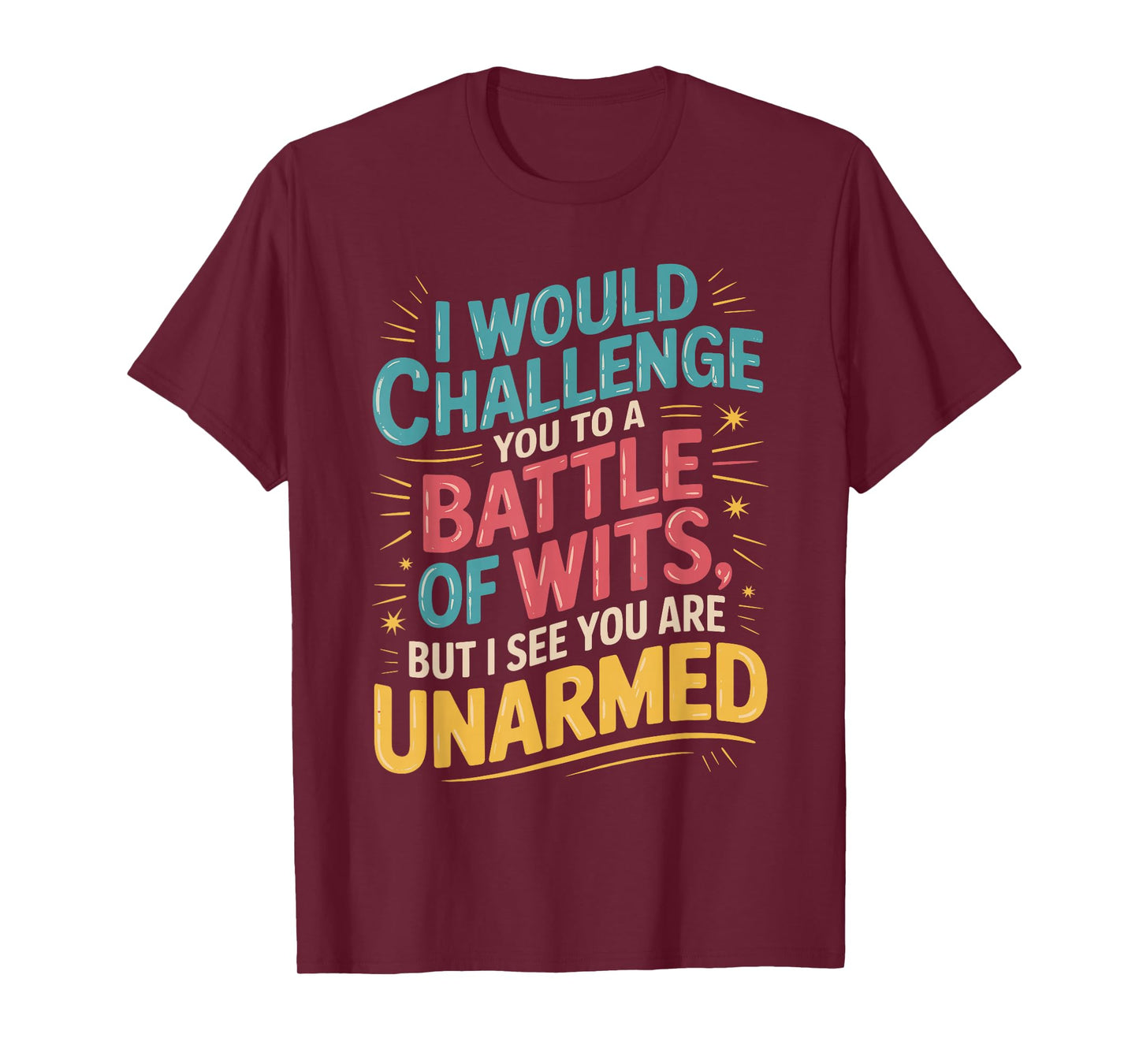 I Would Challenge You To A Battle Of Wits Gift for witty T-Shirt