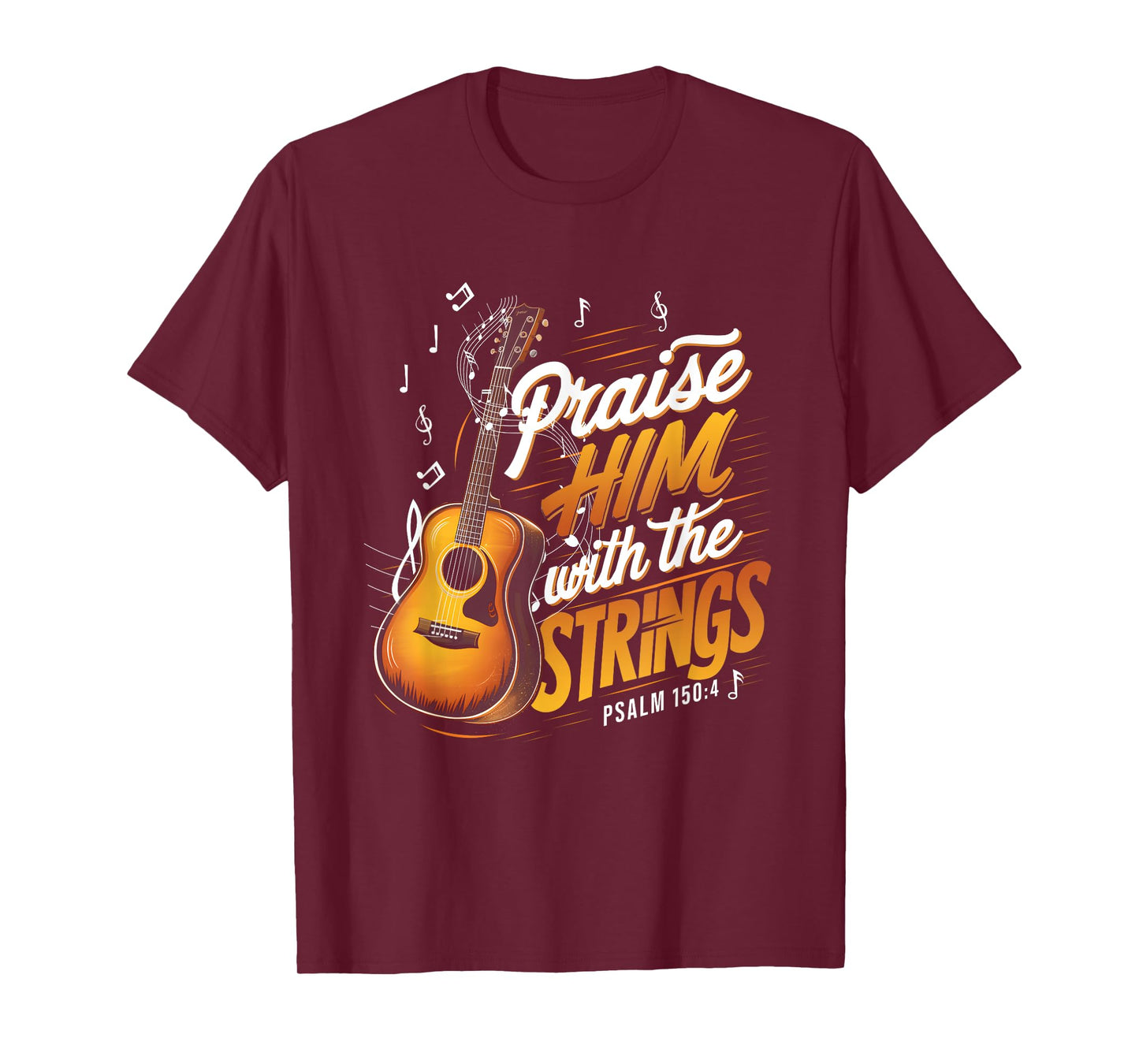 Praise Him With The Strings Psalm 150 4 Christian Guitar T-Shirt