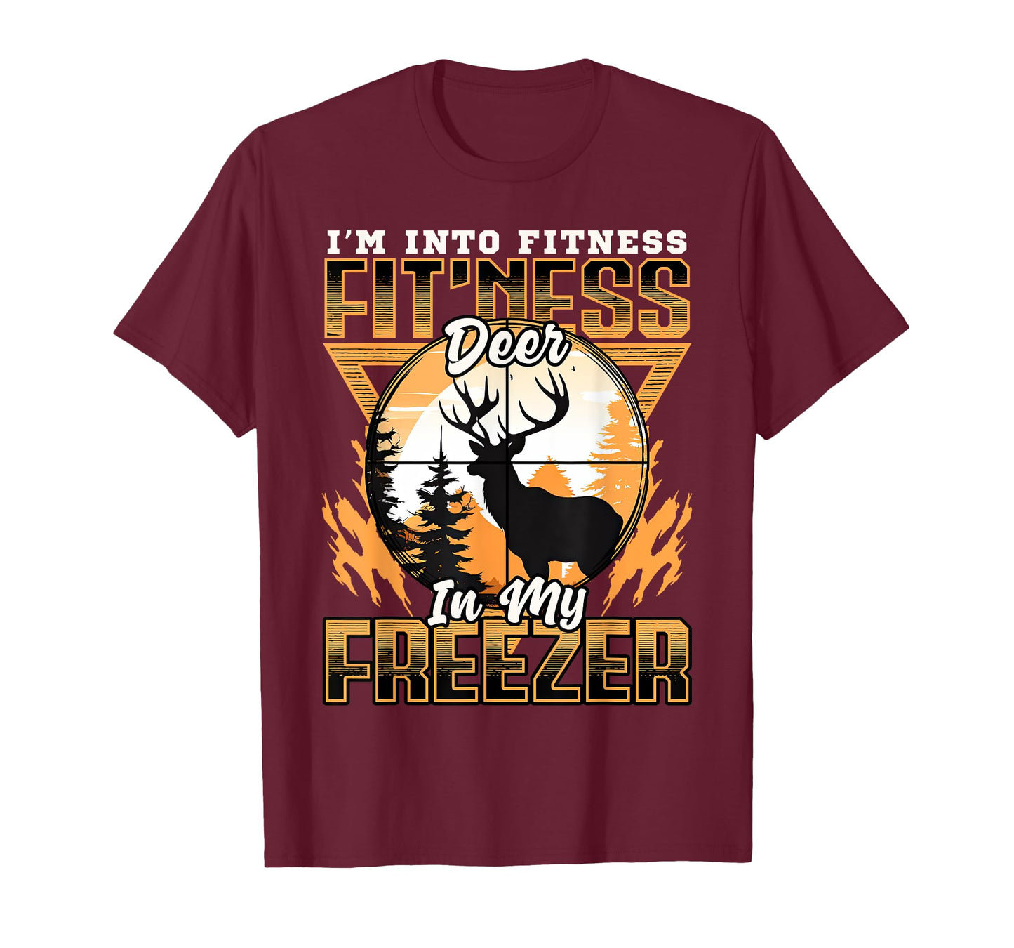 Sarcastic hunting funny I'm into fitness deer in my freezer T-Shirt