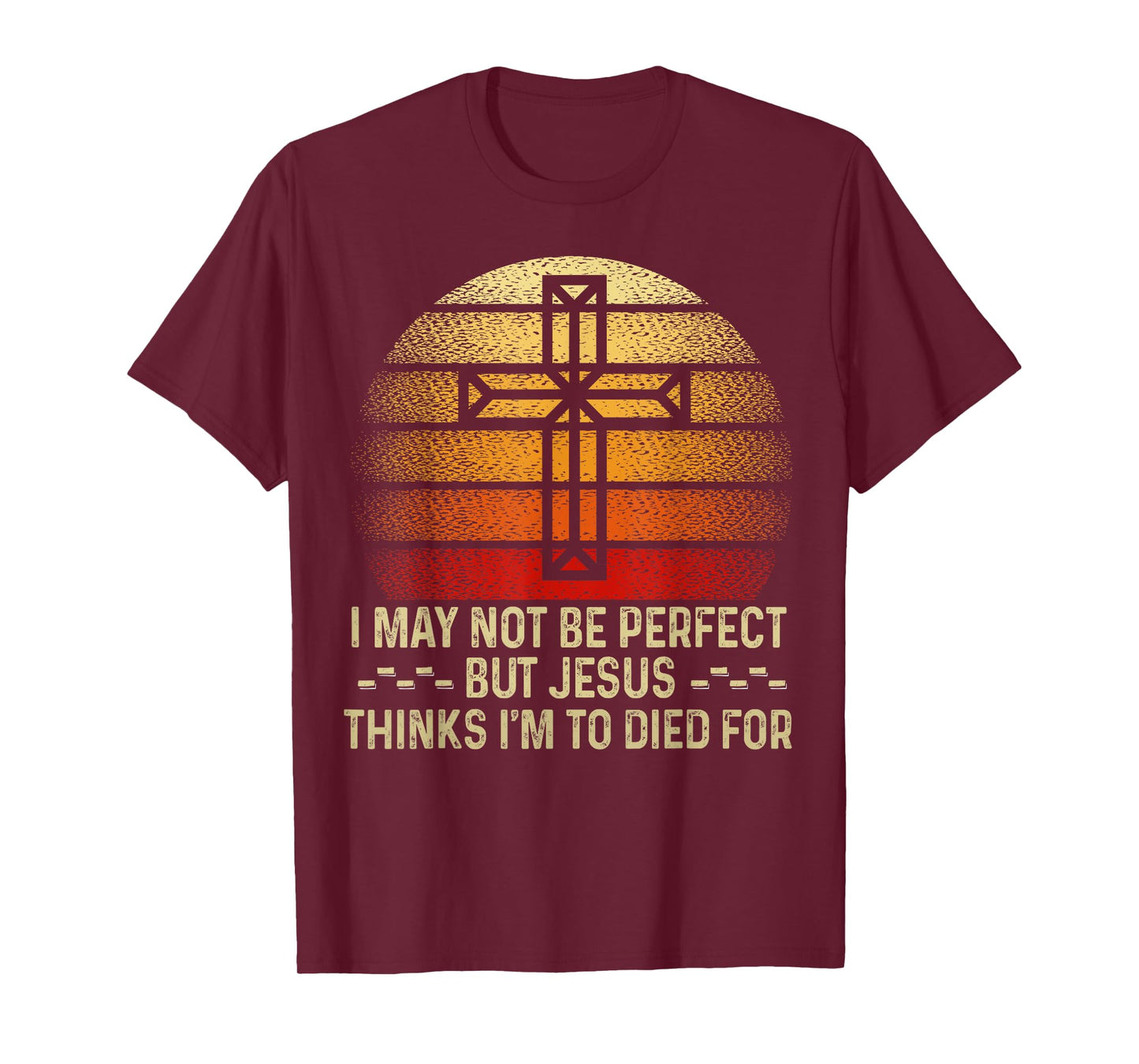 Not Perfect But Jesus Died for Me - Sunset Christian Apparel T-Shirt