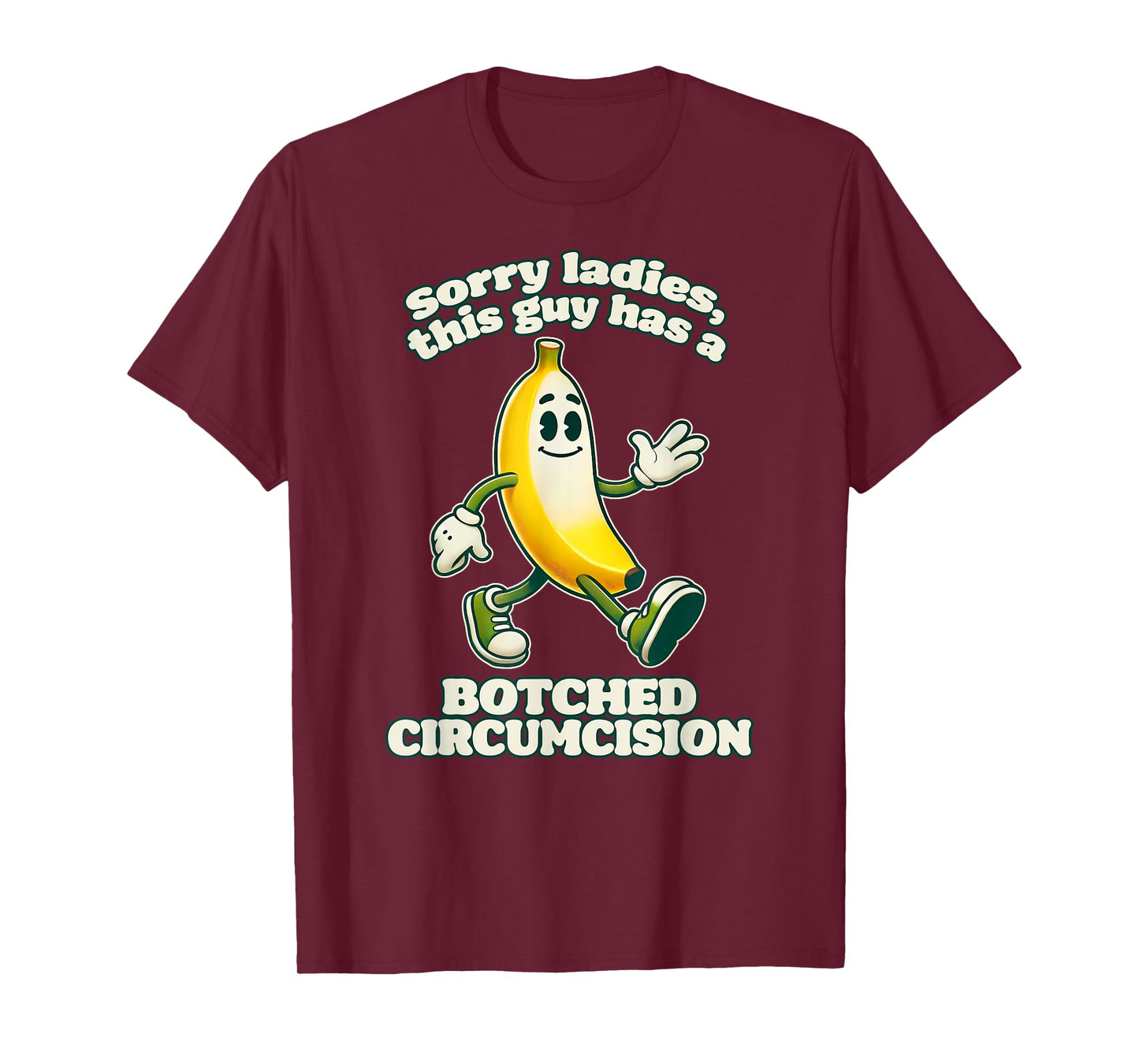 SORRY LADIES THIS GUY HAS A BOTCHED CIRCUMCISION Funny Gag T-Shirt