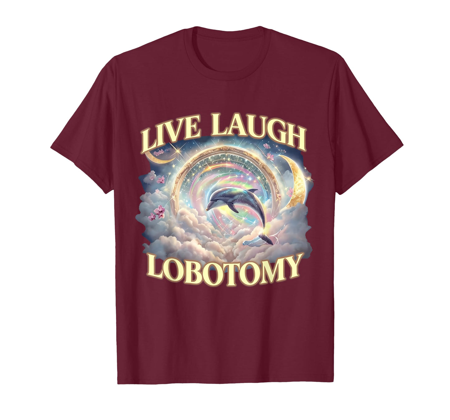 Live Laugh Lobotomy Funny Dolphin T-Shirt