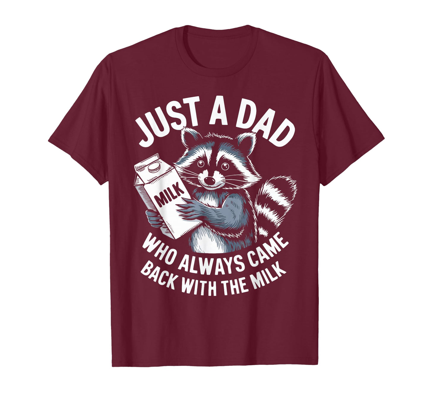 Just a Dad who always came back with the Milk Funny Father's T-Shirt
