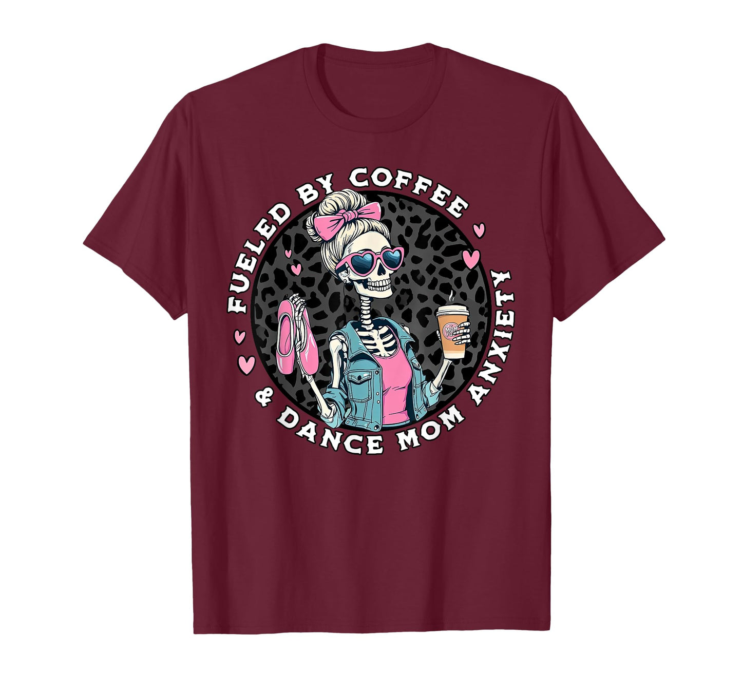Fueled By Coffee & Dance Mom Anxiety Skeleton Dance Mom T-Shirt