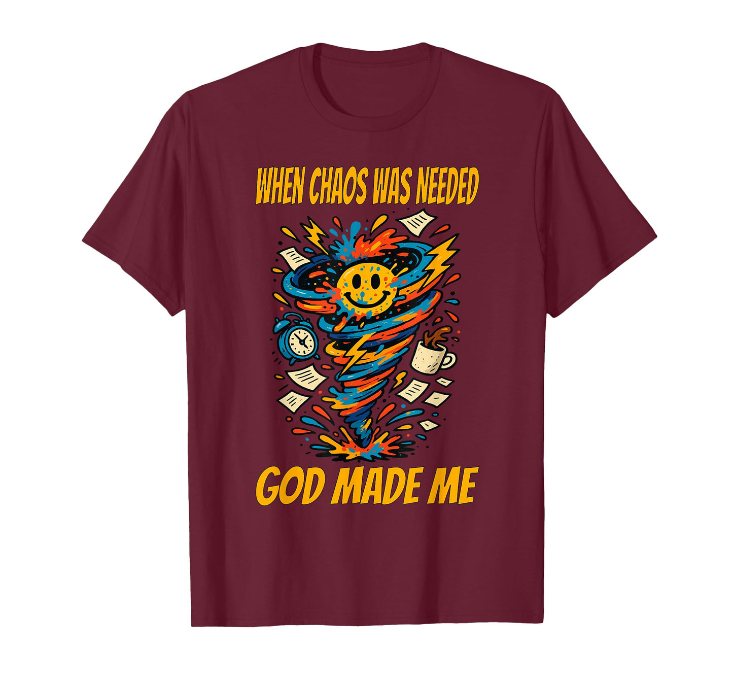 Funny Chaotic Quote for Wild Energy People T-Shirt