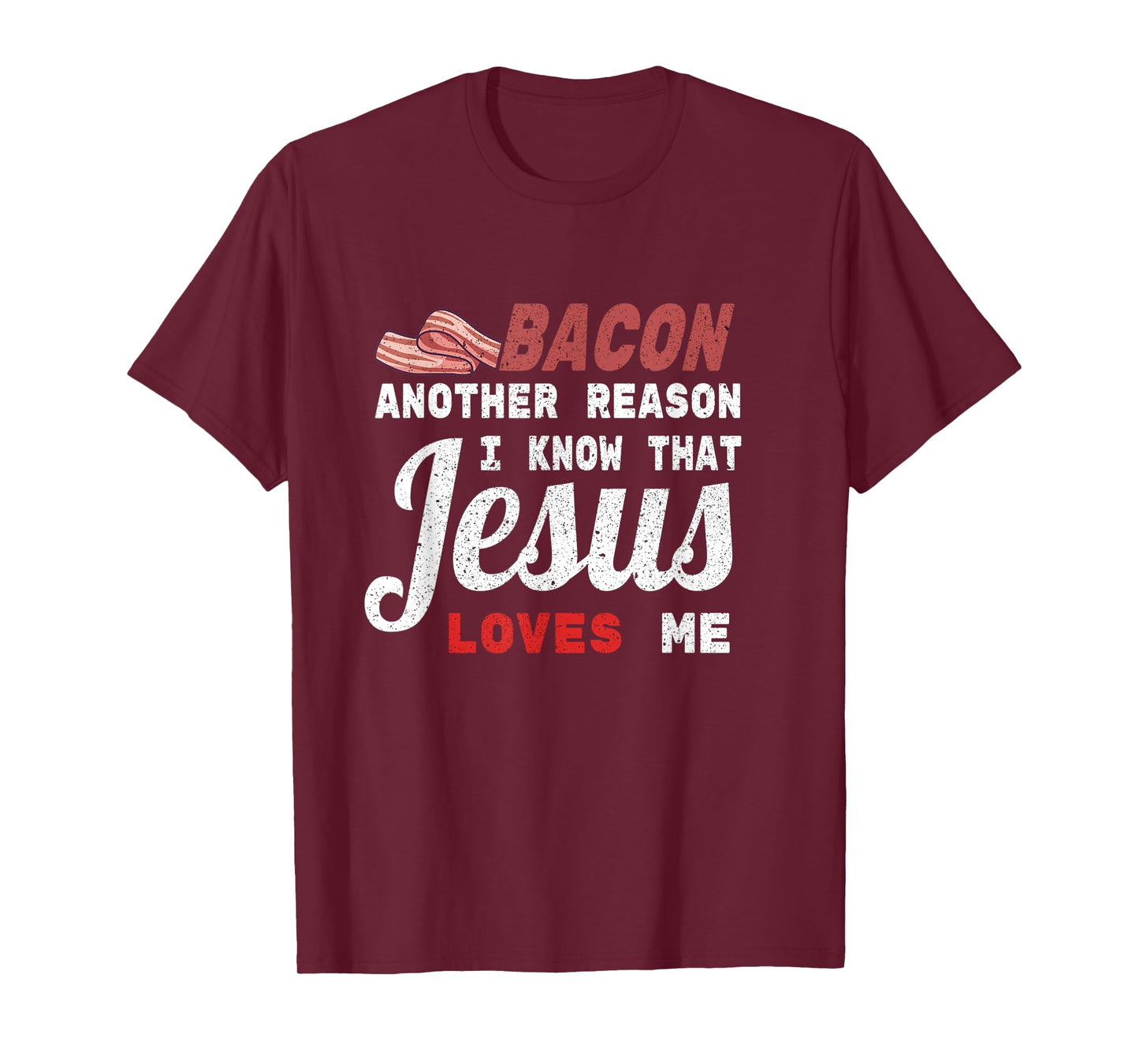 Bacon Another Reason I Know Jesus Loves Me Food Pun Gift T-Shirt