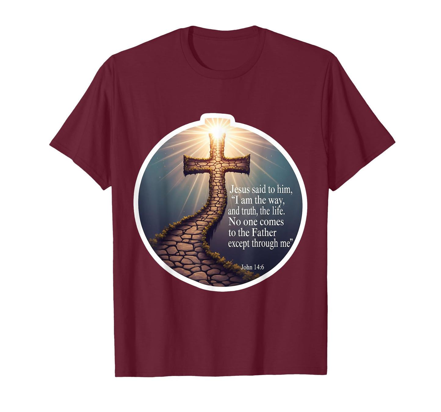 I Am The Way and The Truth and The Life John 14:6 Verse T-Shirt