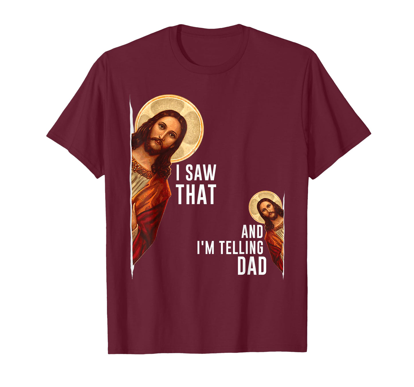 I Saw That I'm Telling Dad Funny Religious Christian Jesus T-Shirt