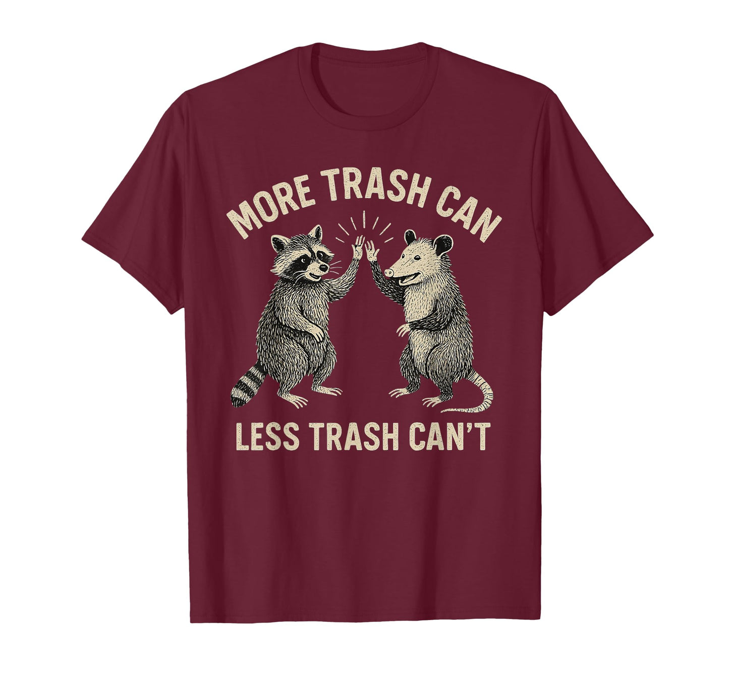 More Trash Can Less Trash Can't Funny Raccoon Possum T-Shirt