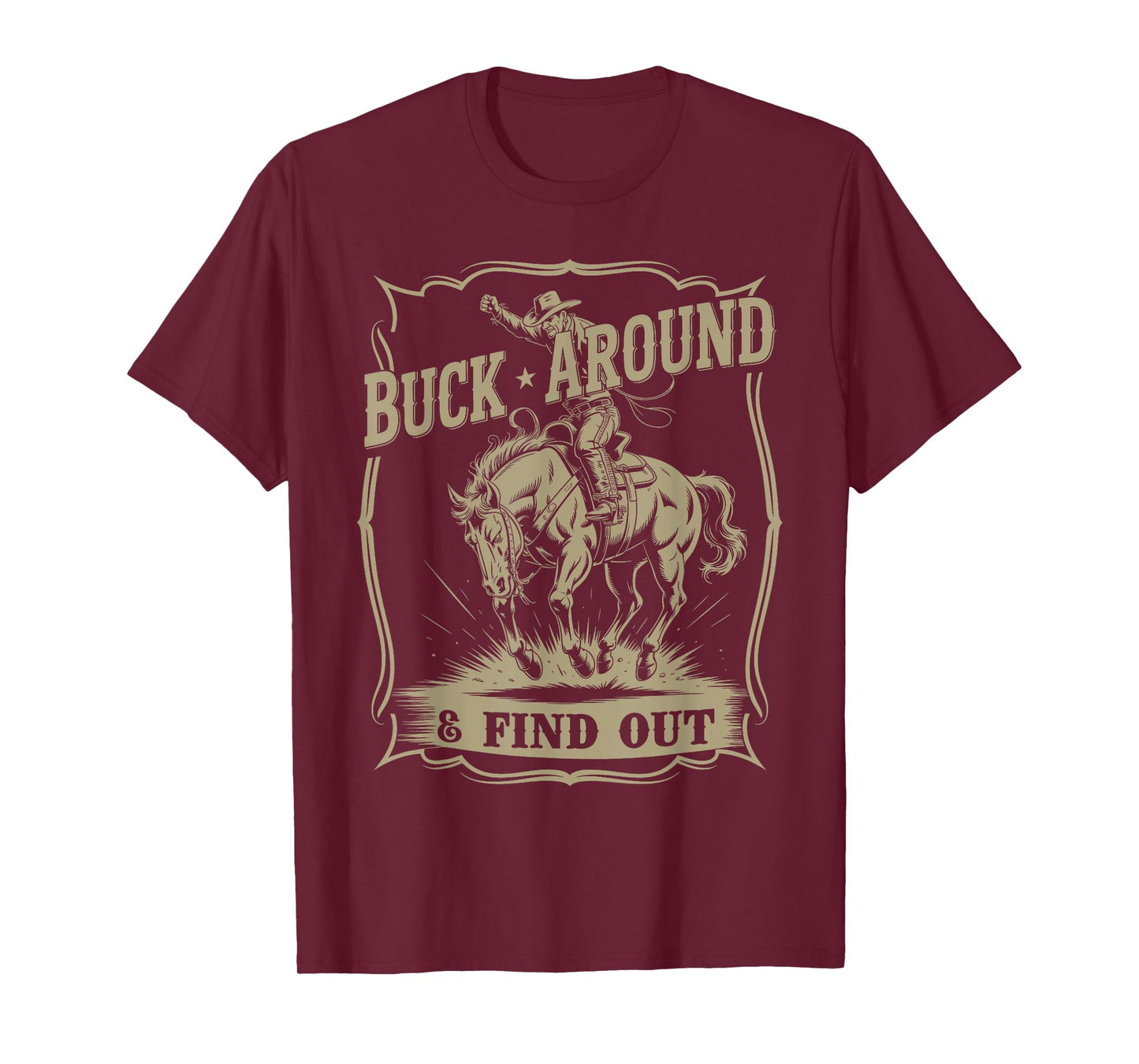 Buck Around And Find Out Western Cowboy Funny T-Shirt