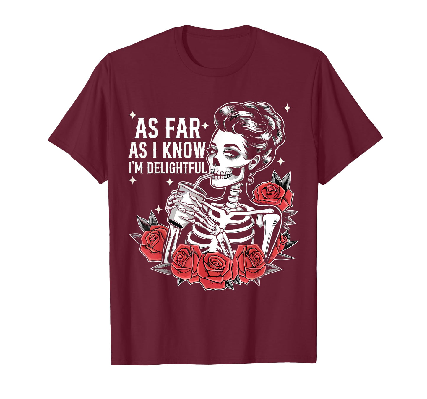 As Far As I Know I'm Delightful Funny Skeleton Saying Quote T-Shirt