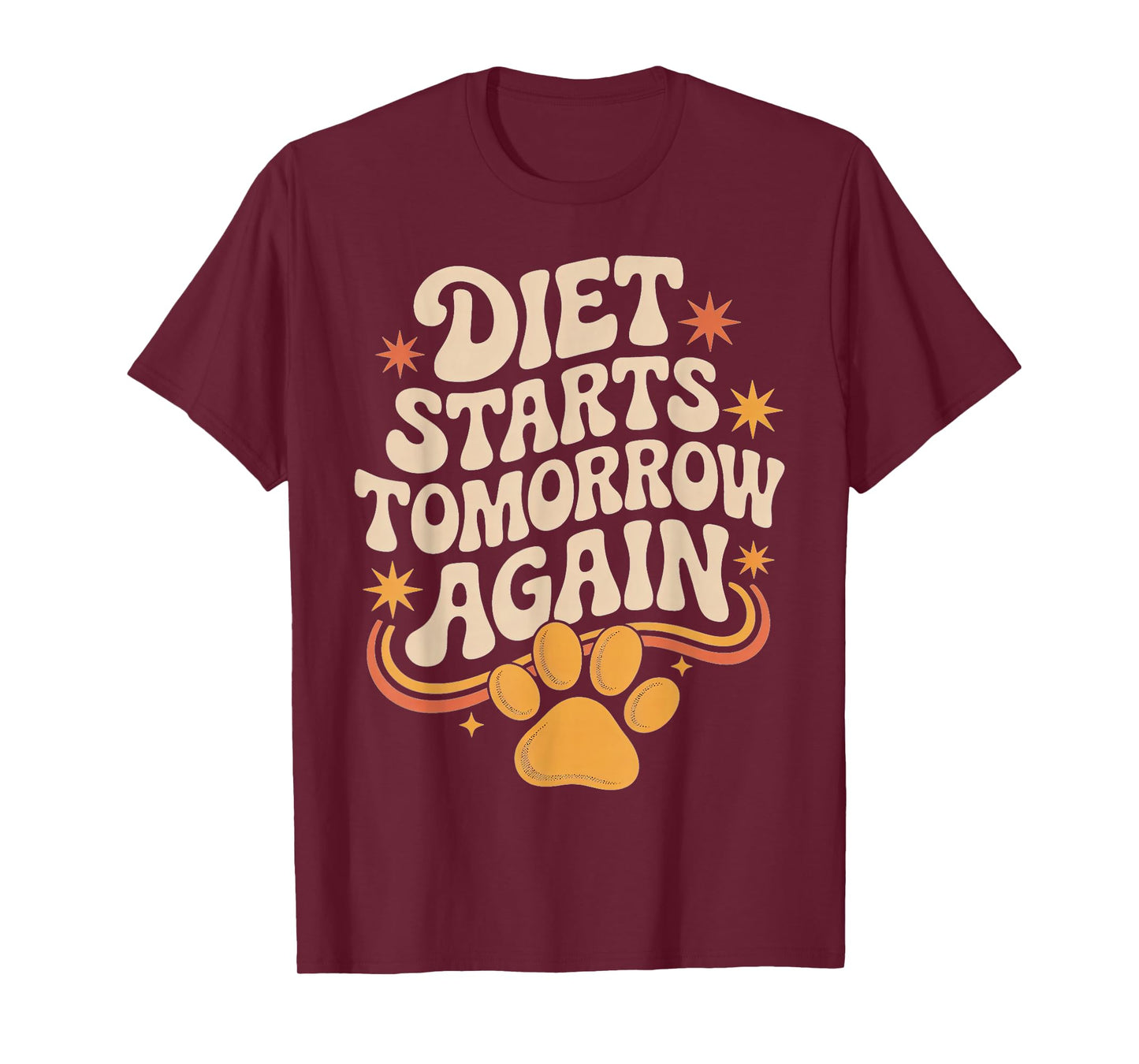 Diet Starts Tomorrow Again Fun Motivational Quote T-Shirt