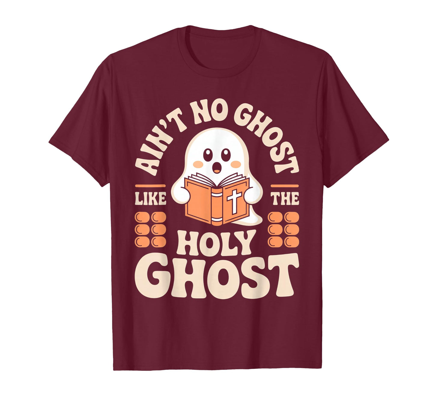 Aint No Ghost Like The Holy Ghost Christian Halloween Fun T-Shirt