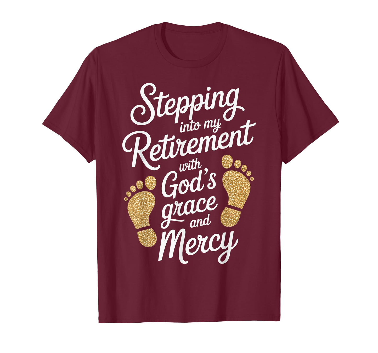 Stepping Into My Retirement with God's Grace and Mercy T-Shirt