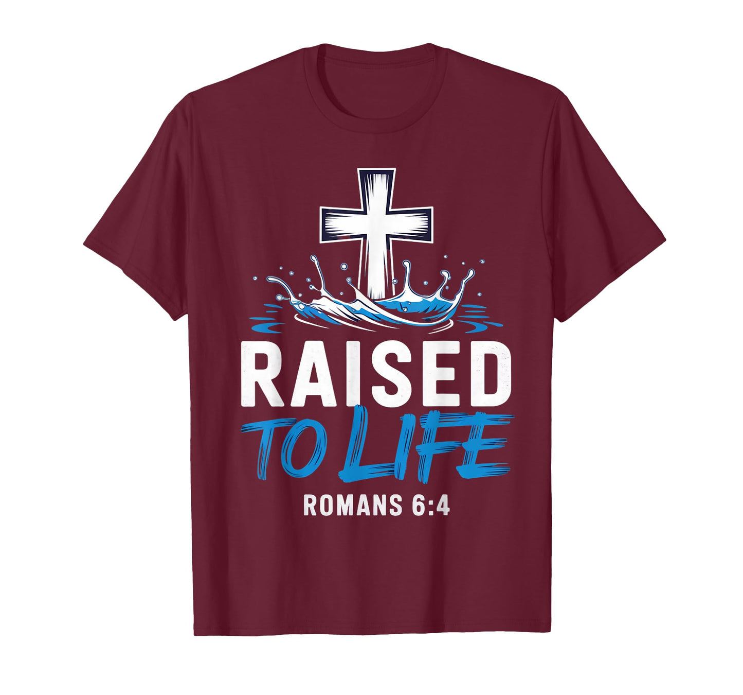 Raised To Life Water Baptism Bible Verse Christian Baptized T-Shirt