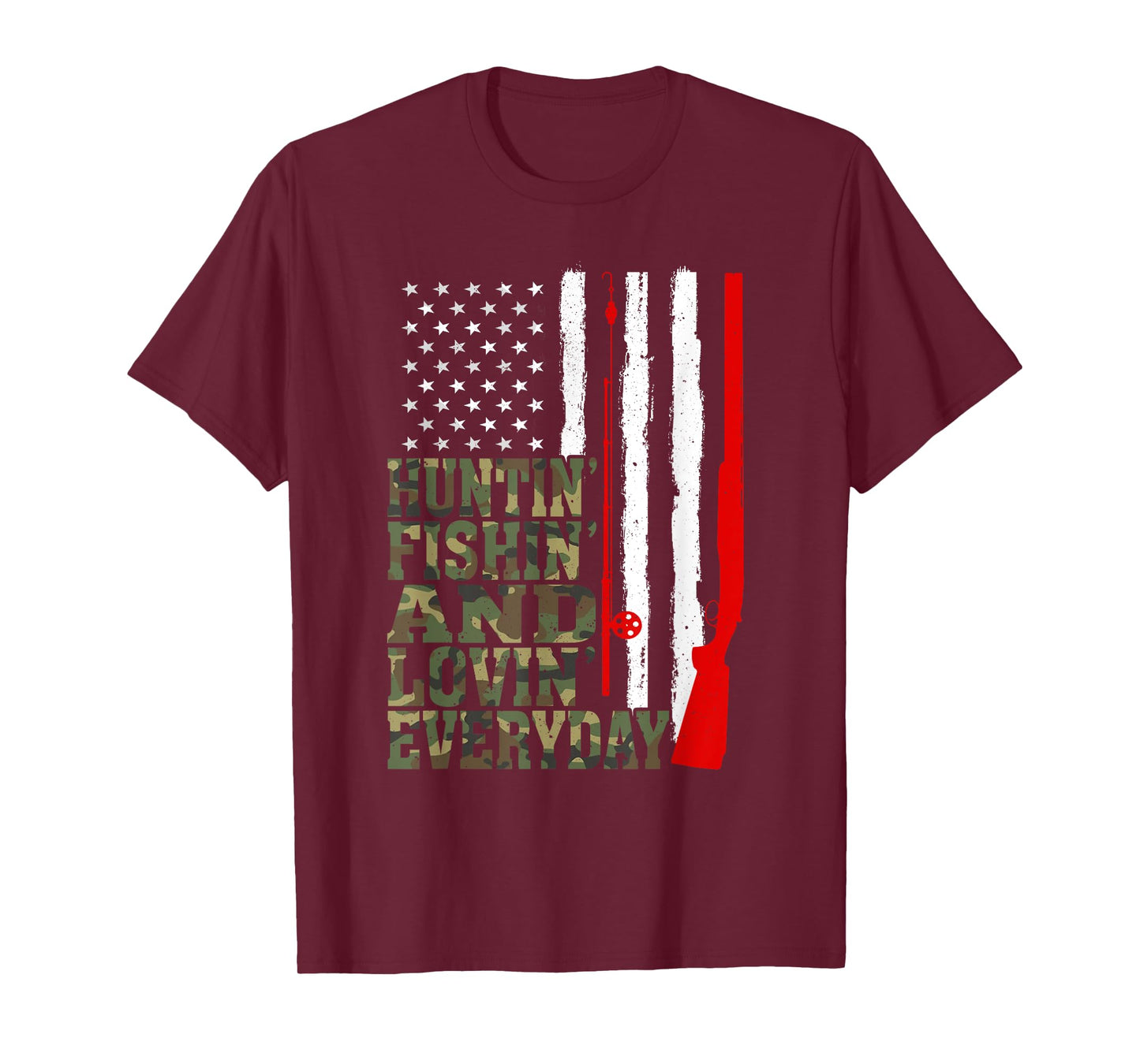 Huntin' Fishin' And Lovin' Everyday Hunting Fishing Loving T-Shirt
