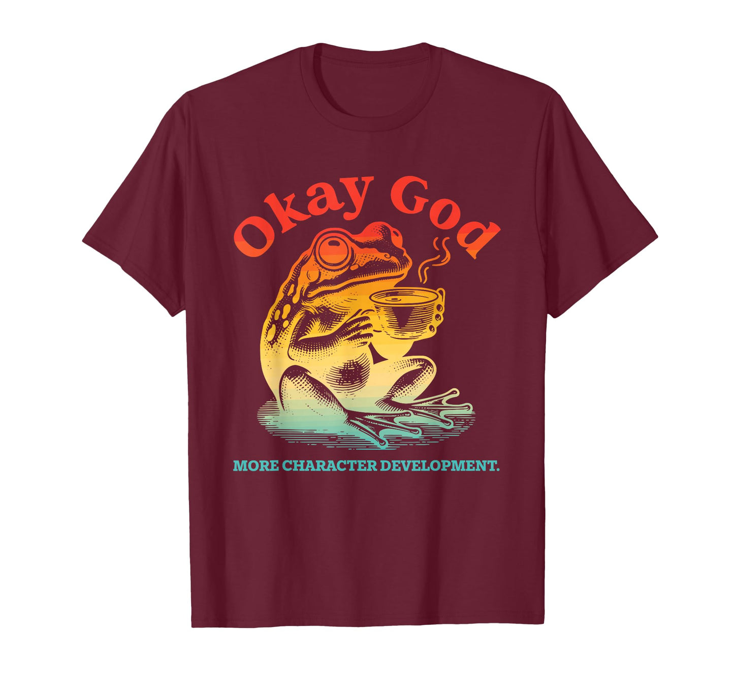 Okay God More Character Development Frog Coffee Vintage T-Shirt