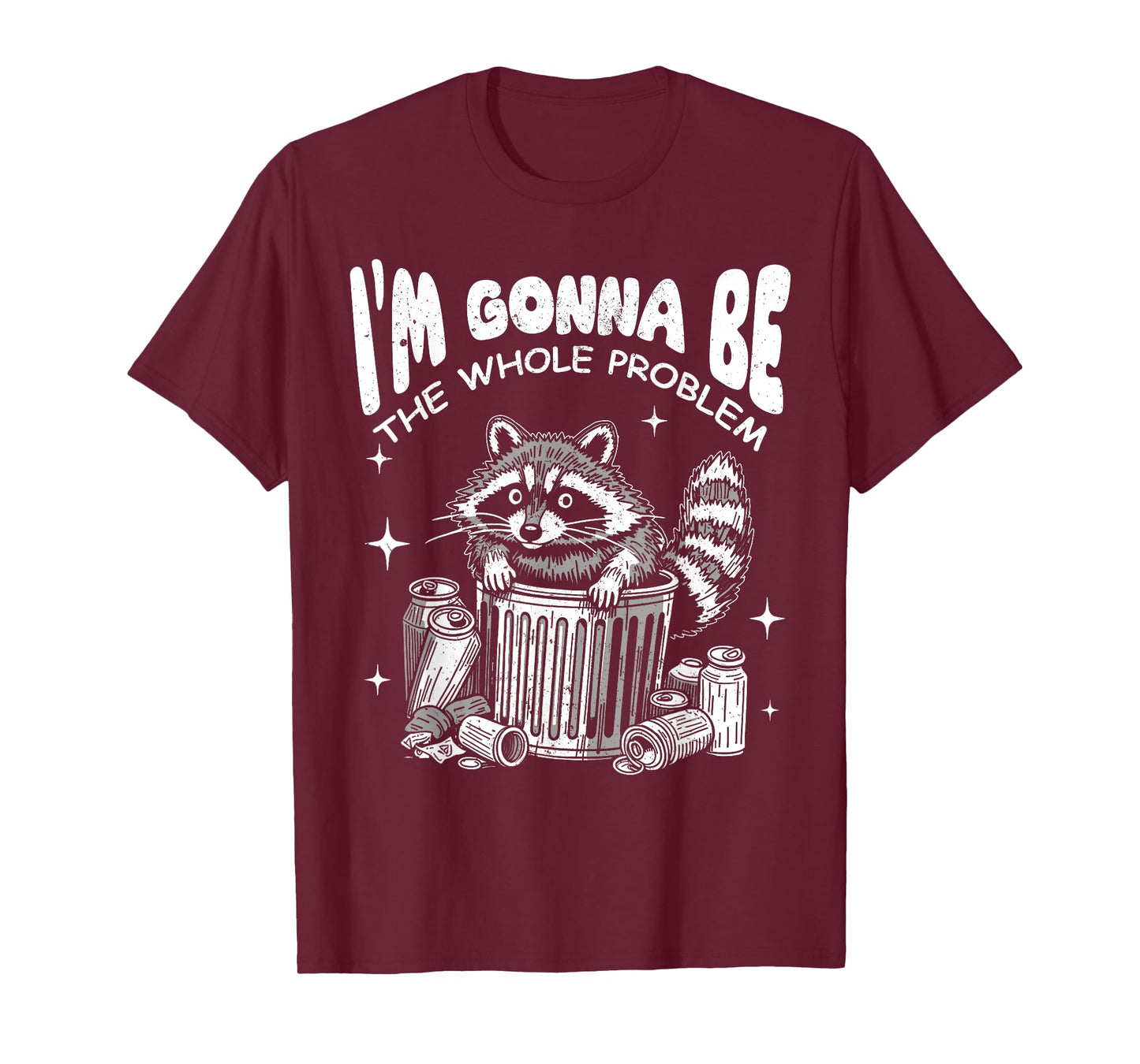 Funny Racoon I'm Gonna Be The Whole Problem Dumpster Trash T-Shirt