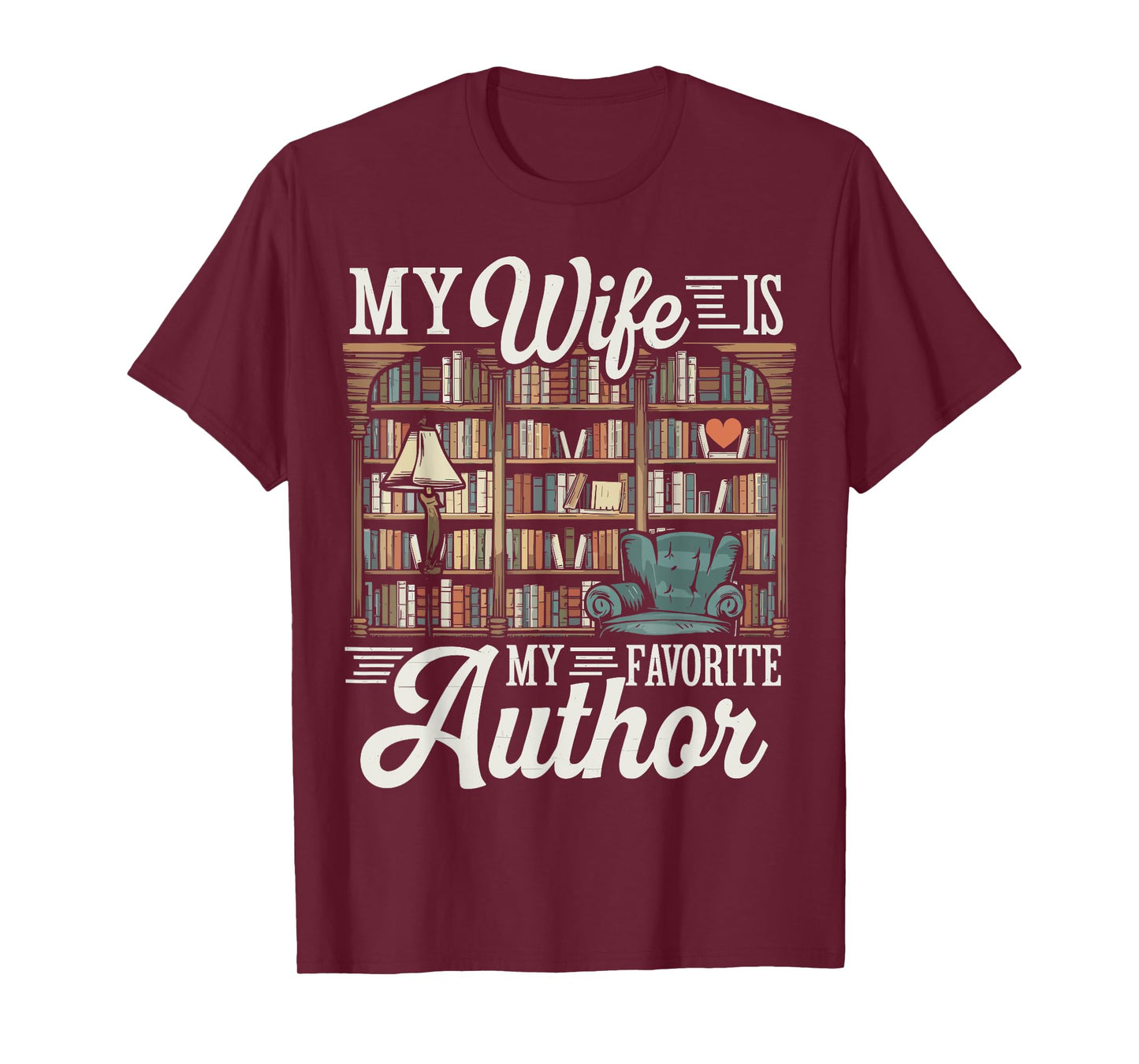 My Wife Is My Favorite Author Apparel Quote Outfit Valentine T-Shirt