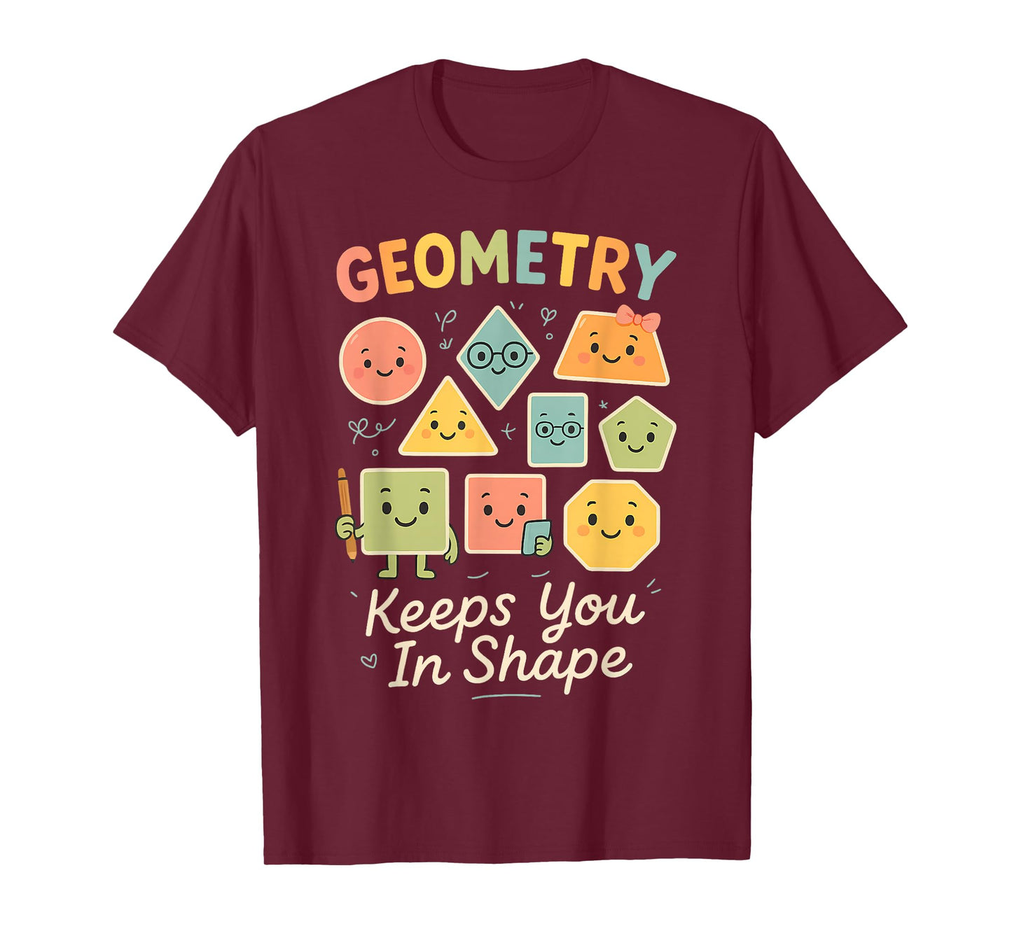 Funny geometric shapes Geometry keeps you in shape T-Shirt