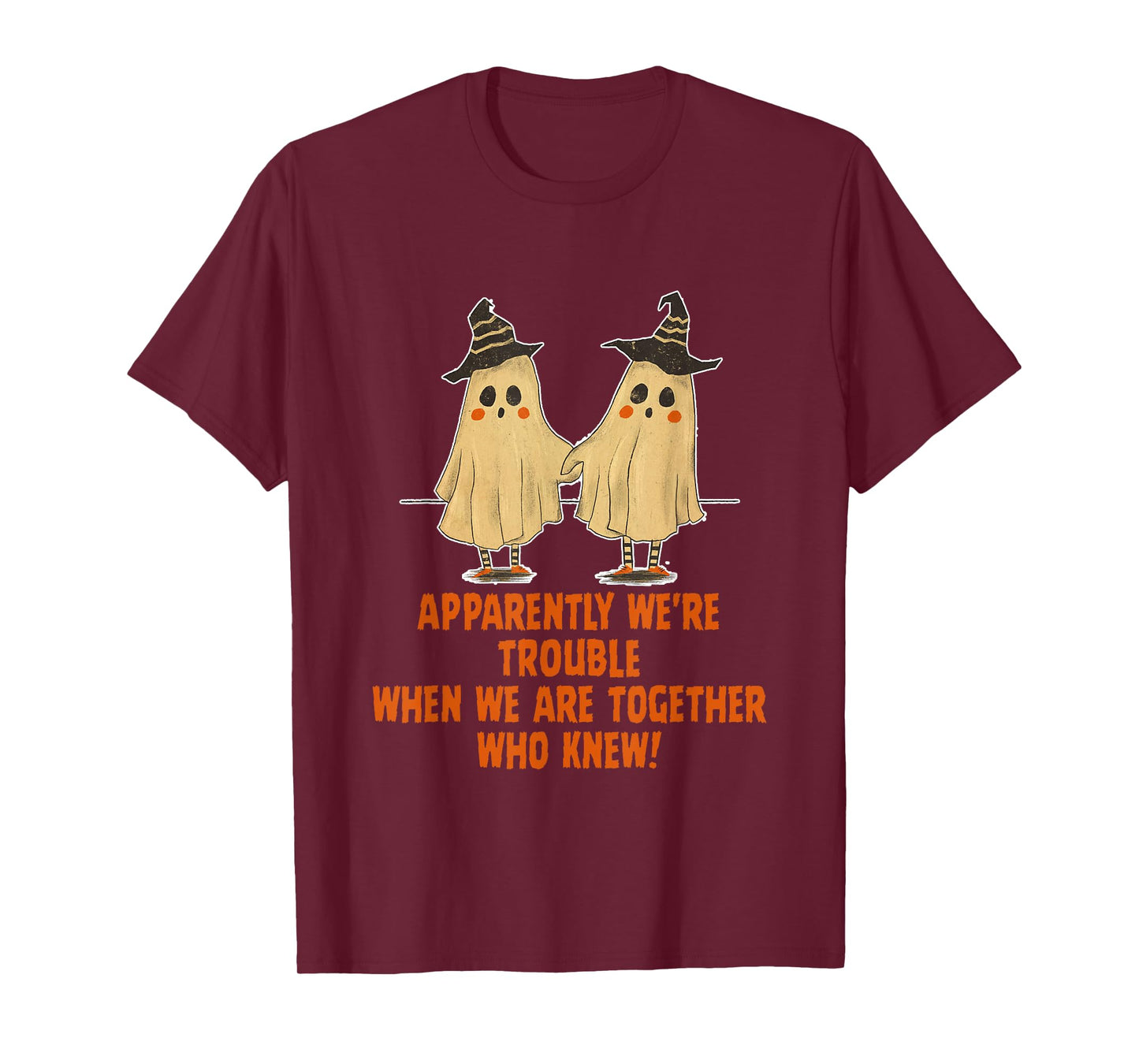 Apparently We're Trouble When We Are Together Who Knew T-Shirt