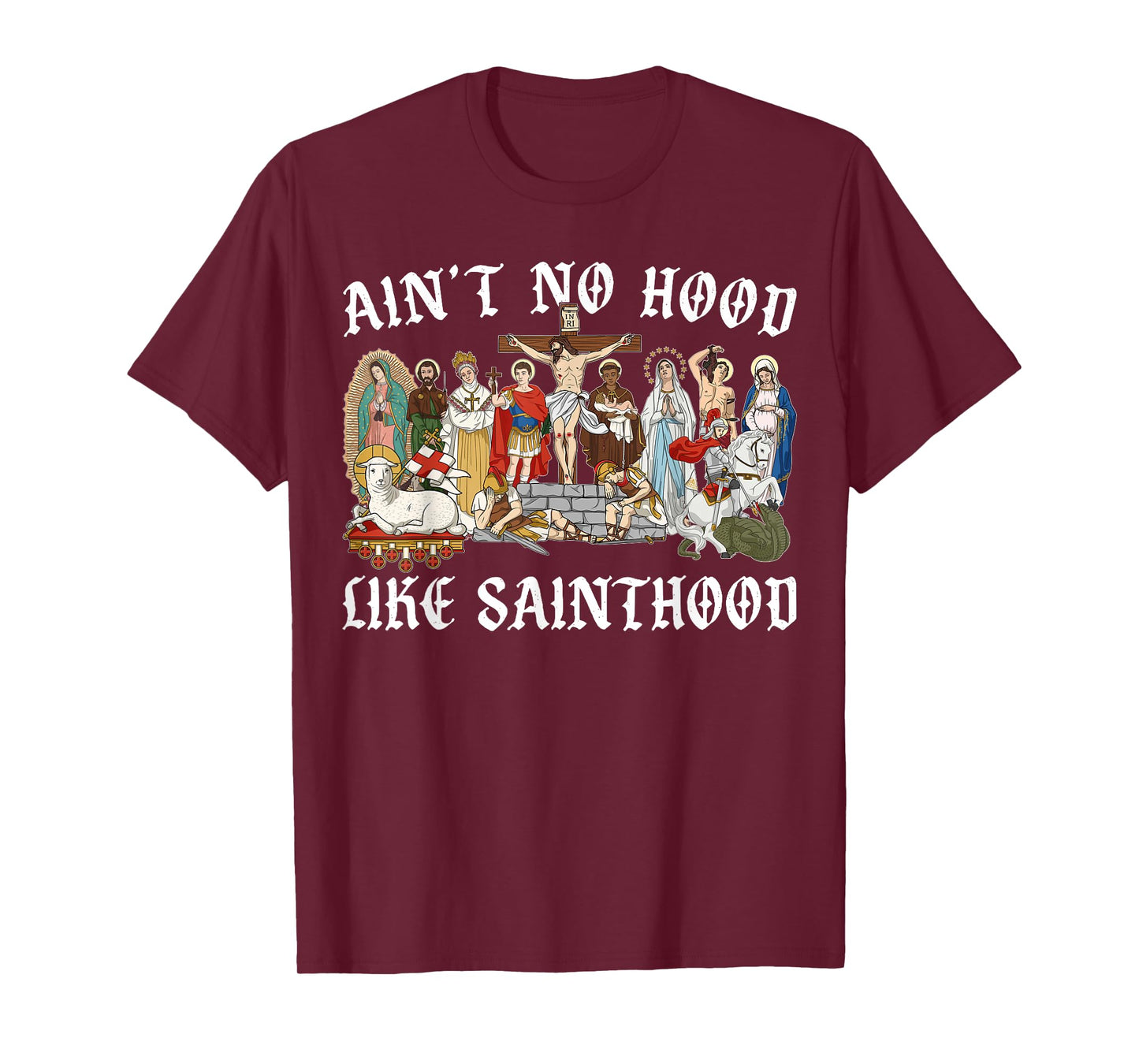 Ain't No Hood Like Sainthood Christian Catholic Jesus Cross T-Shirt
