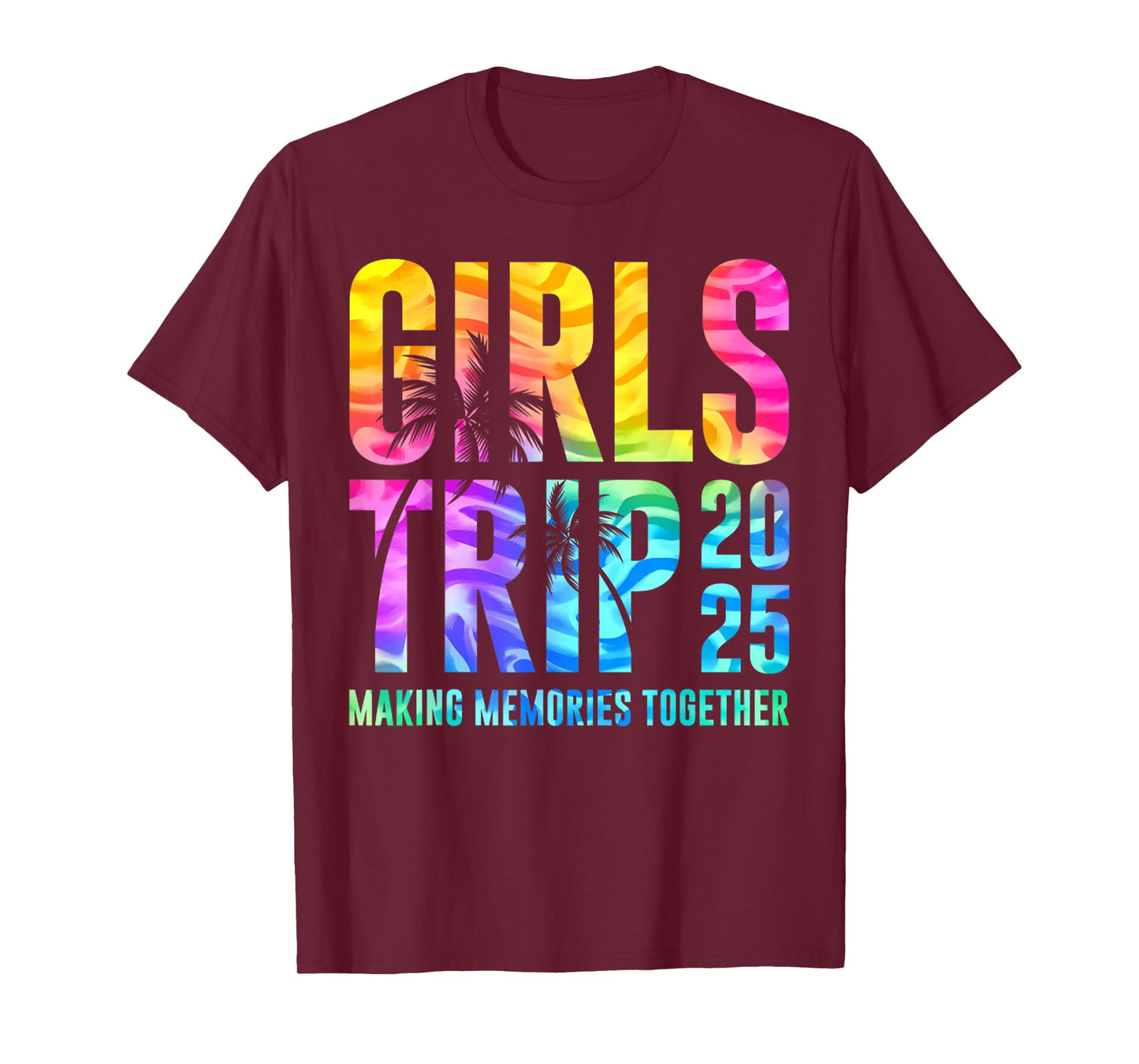 Funny Girls Trip 2025 Making Memories Tie Dye Summer T-Shirt