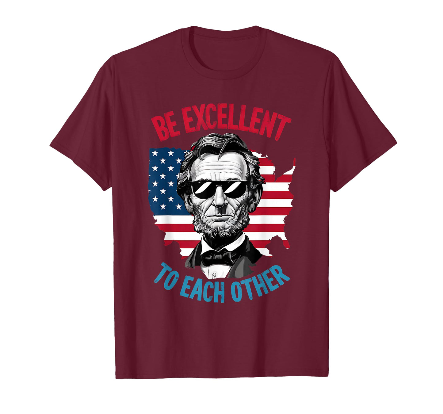 be excellent to each other US Map Flag Abe Abraham Lincoln T-Shirt