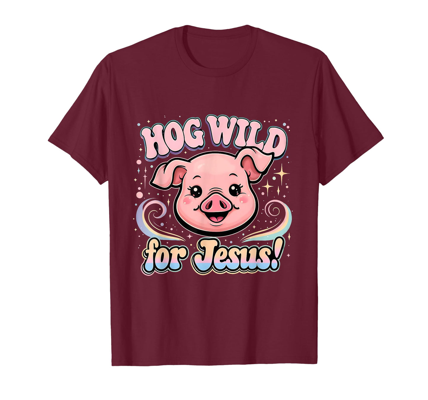 Hog Wild for Jesus Cute Funny Faith Pig Tee T-Shirt