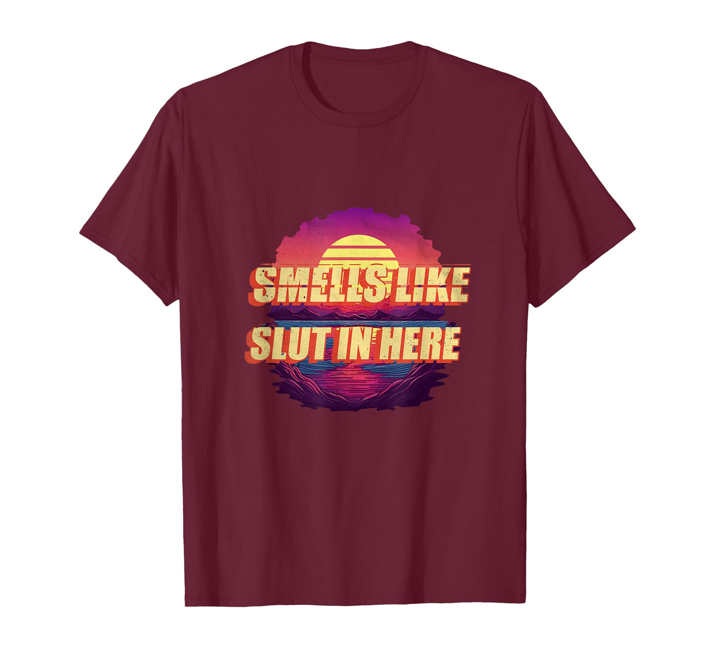Smells Like Slut In Here Shirt Adult Humor 70s 80s Retro T-Shirt