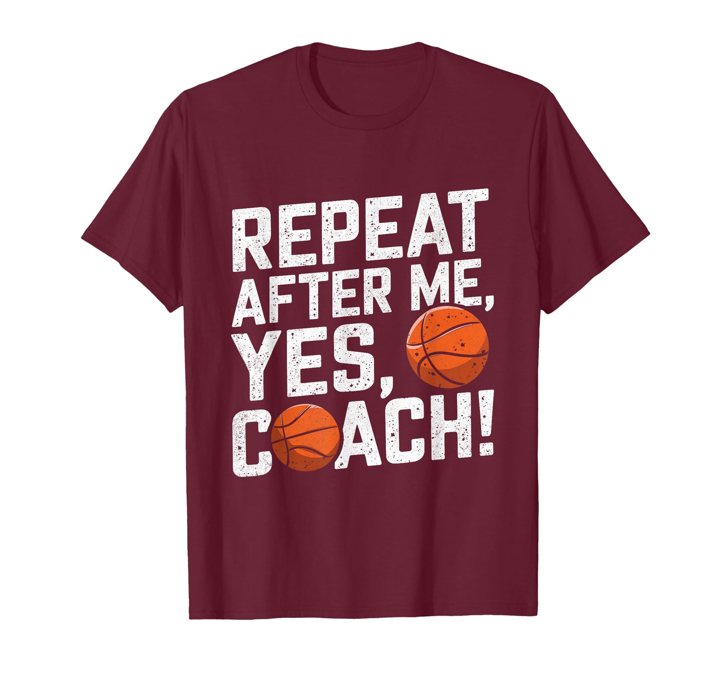 Funny Basketball Coach Shirts Men Repeat After Me Yes Coach T-Shirt