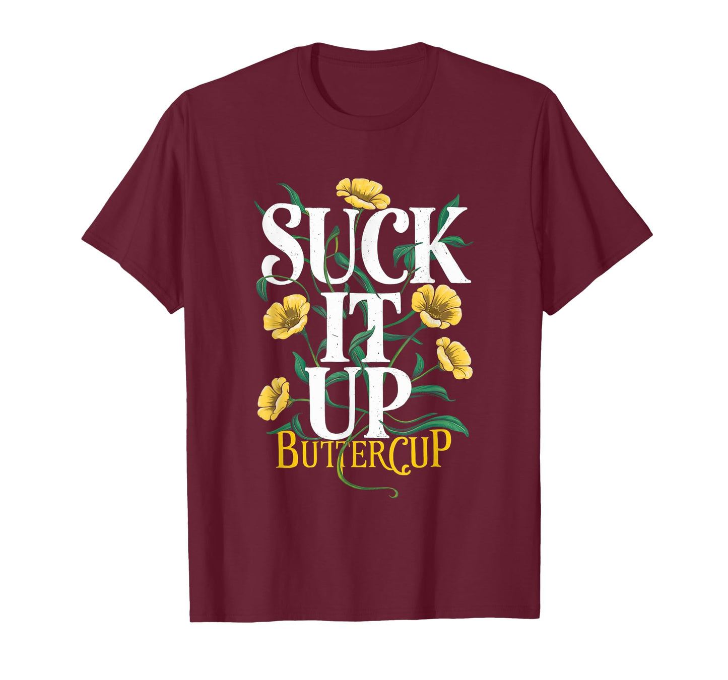 Suck It Up Buttercup Funny Saying Quote Graphic T-Shirt
