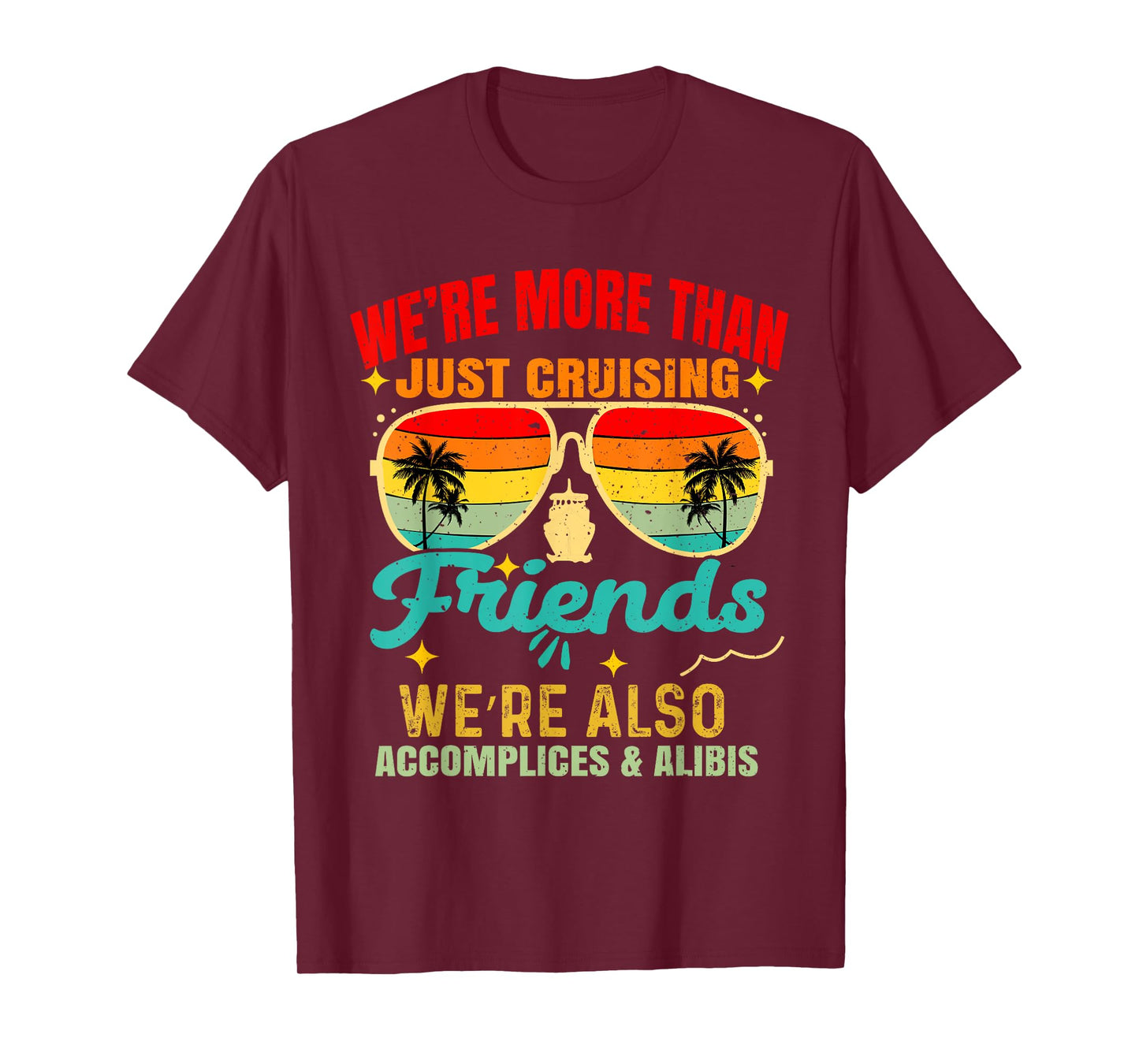 We’re More Than Just Cruising Friends Funny Cruise Vibes T-Shirt