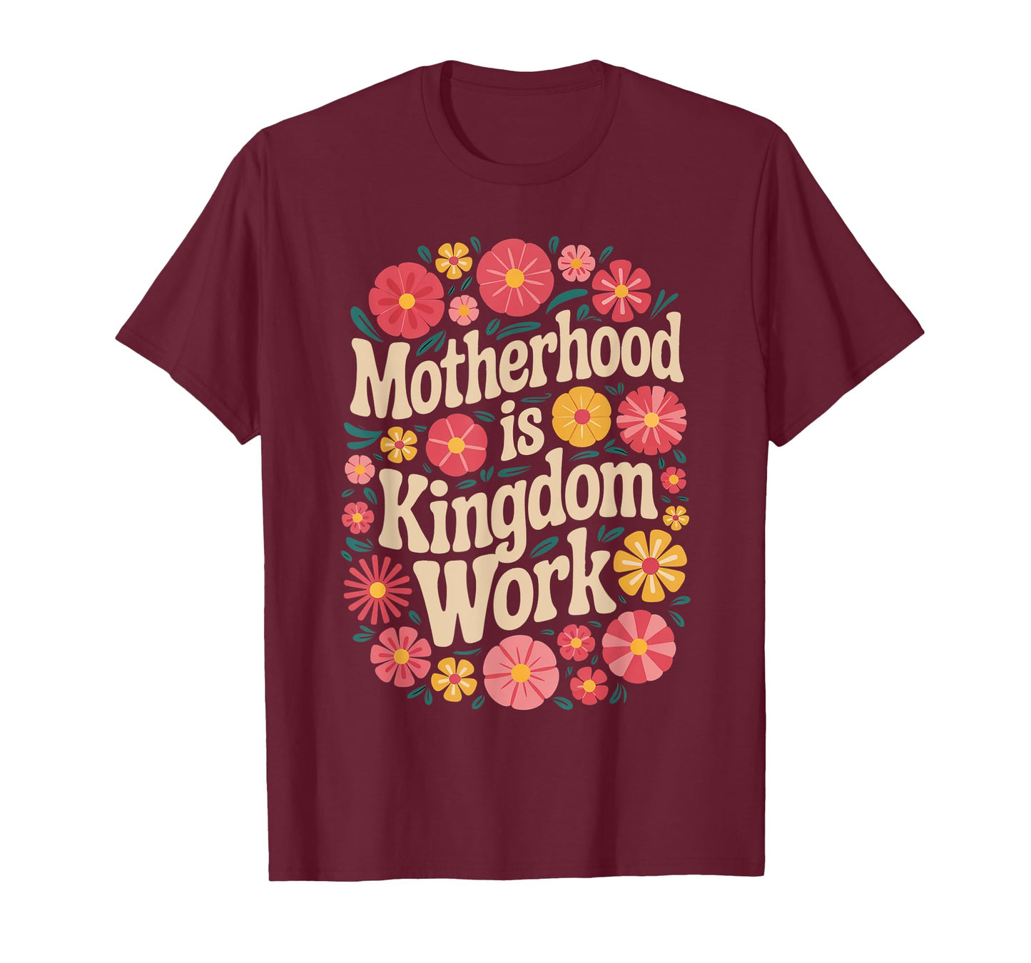 Mama Mothers Day Floral Vintage Motherhood Is Kingdom Work T-Shirt
