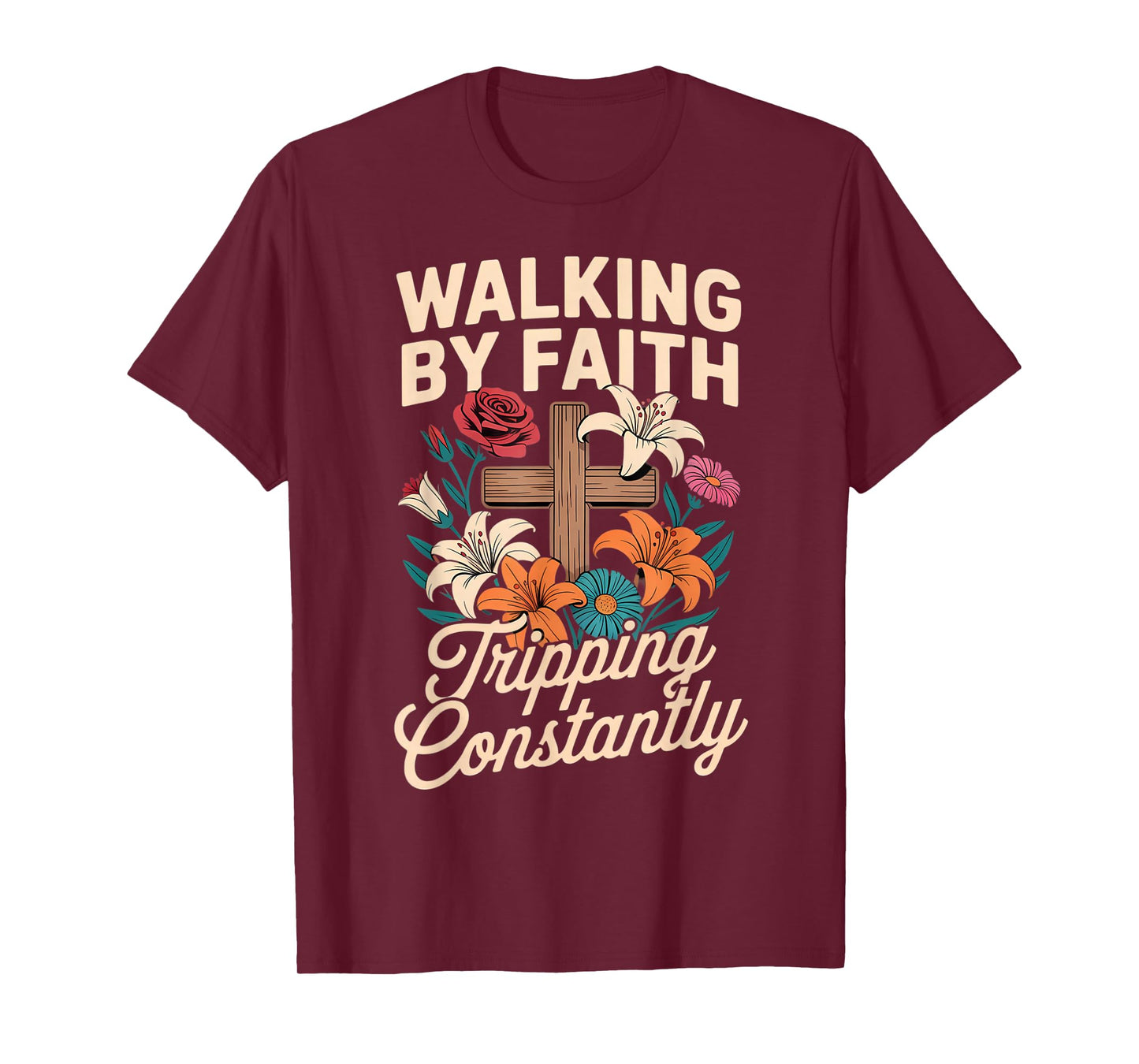 Walking by Faith Tripping Constantly Funny Jesus Christian T-Shirt