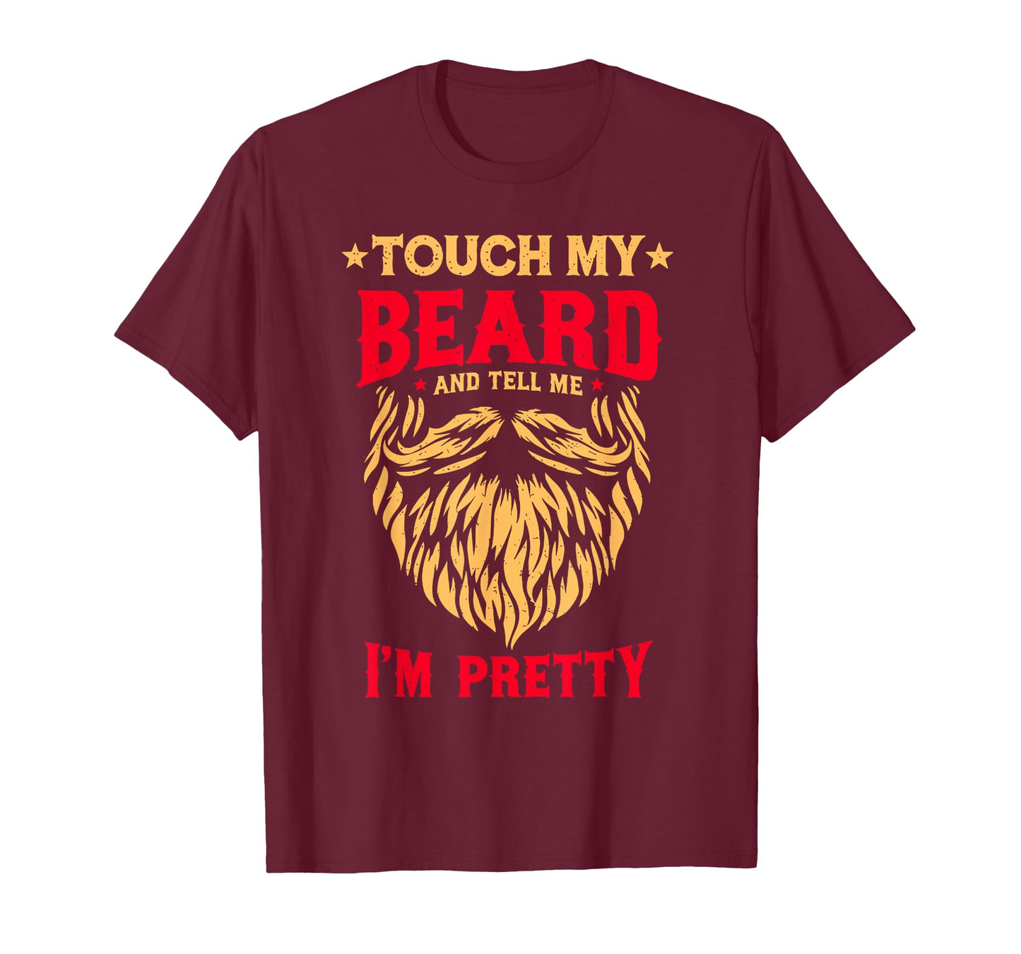 Funny Beard Quote Touch My Beard And Tell Me I'm Pretty Men T-Shirt
