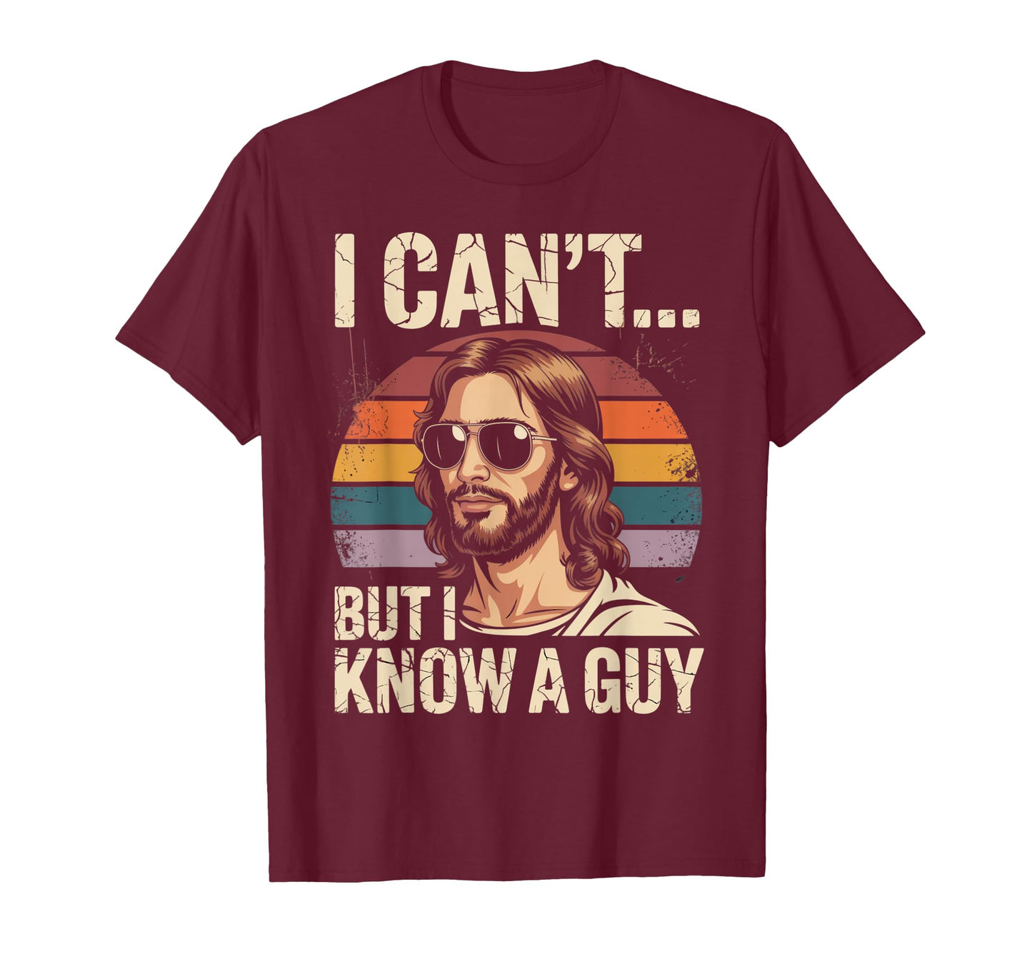 I Can't But I Know A Guy Jesus Cross Funny Christian T-Shirt