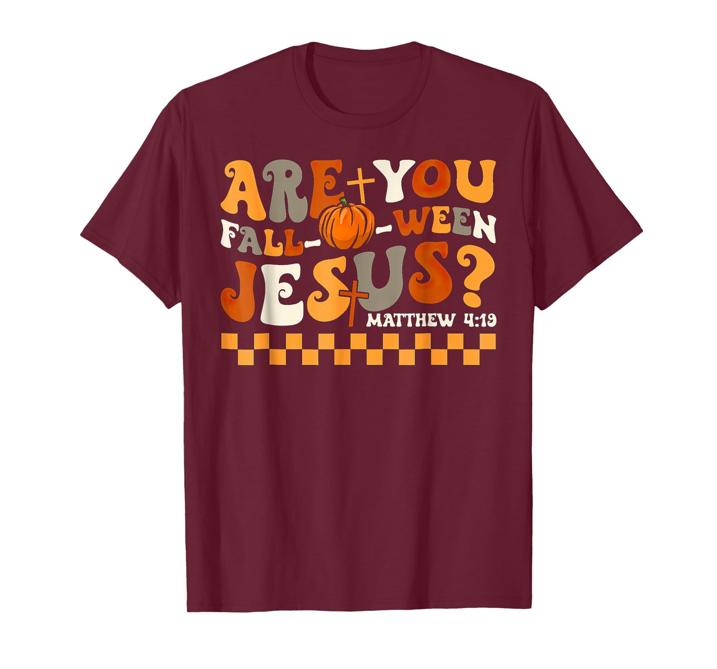 are You Fall-O-Ween Jesus Pumpkin Christian Halloween T-Shirt