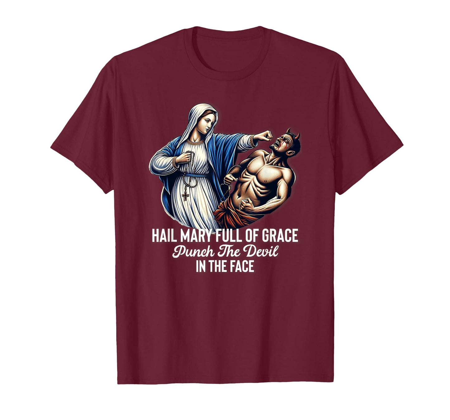 Hail Mary Full of Grace Punch the Devil in the Face Catholic T-Shirt