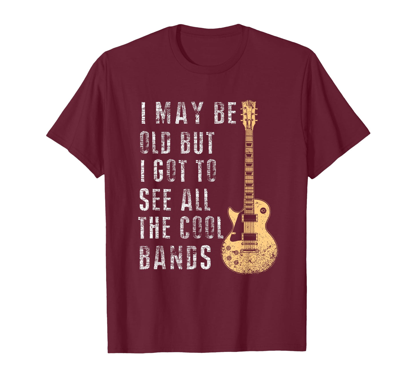 I May Be Old But I Got To See All The Cool Bands Gifts T-Shirt