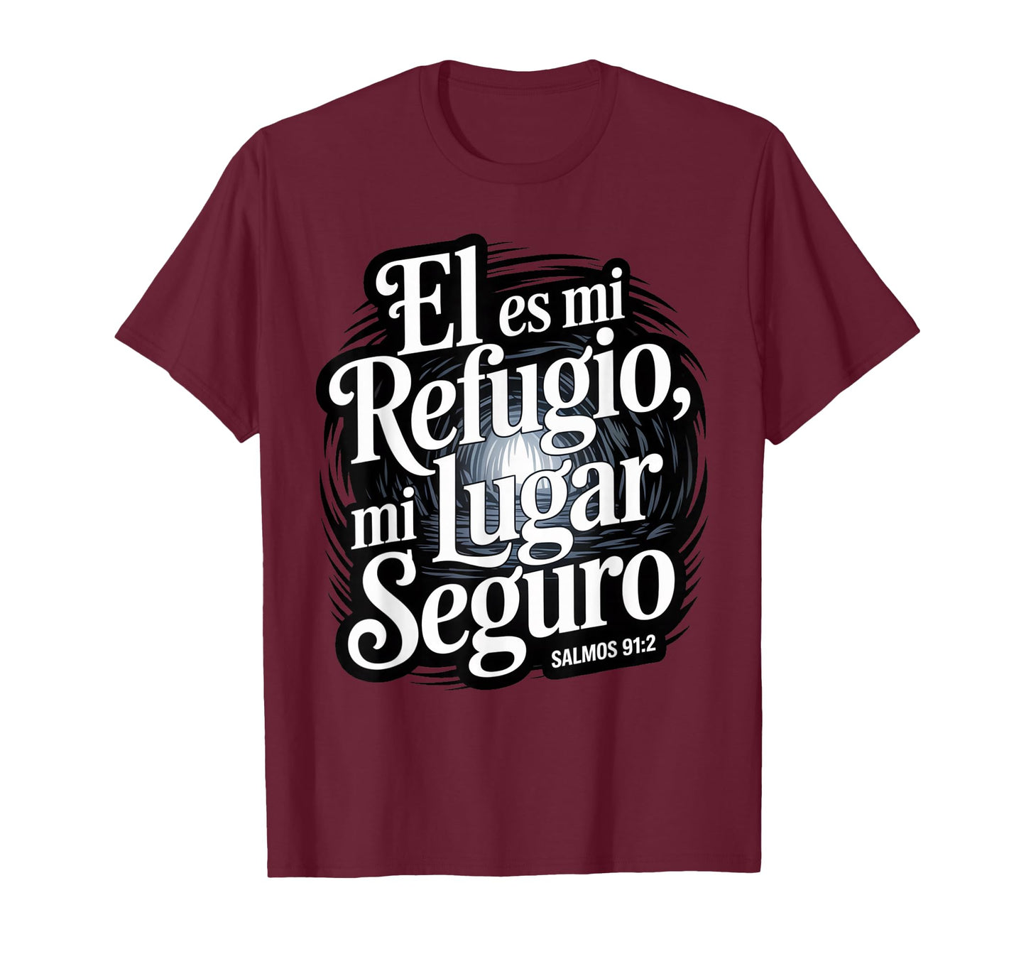 Psalms 91:2 in Spanish – “Él ES mi Refugio lugar seguro” T-Shirt