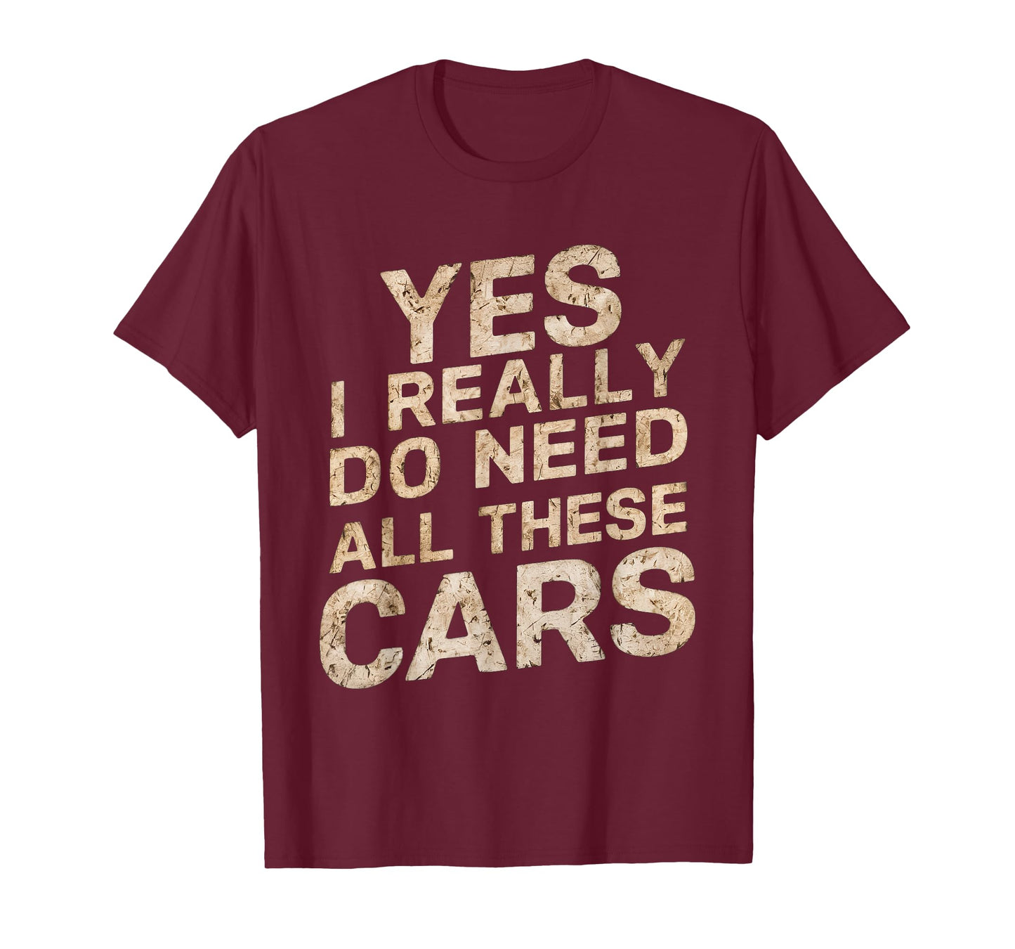 Yes I Really Do Need All These Cars Funny Car Lovers for Men T-Shirt