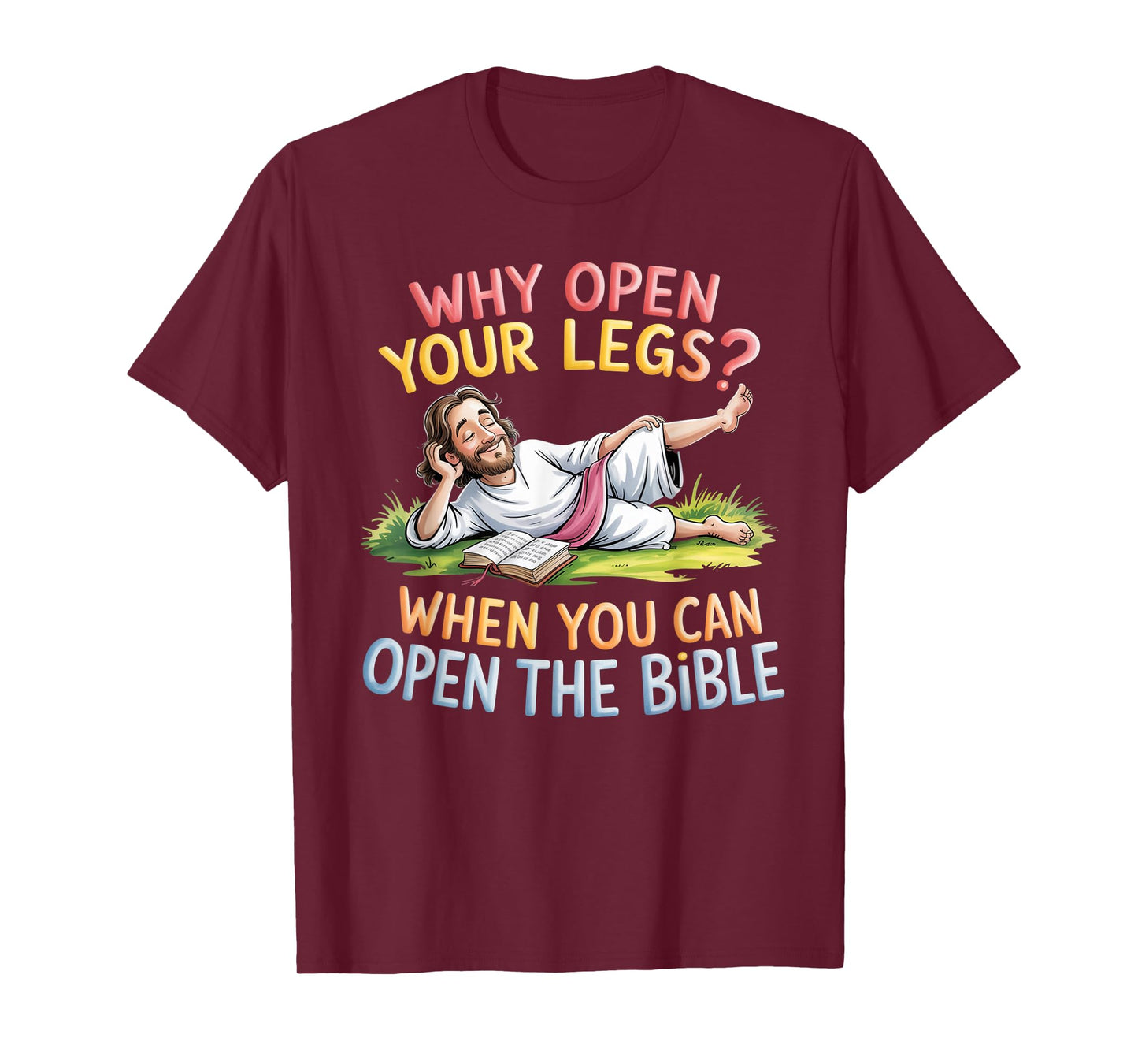 Groovy Jesus Why Open Your Legs When You Can Open The Bible T-Shirt