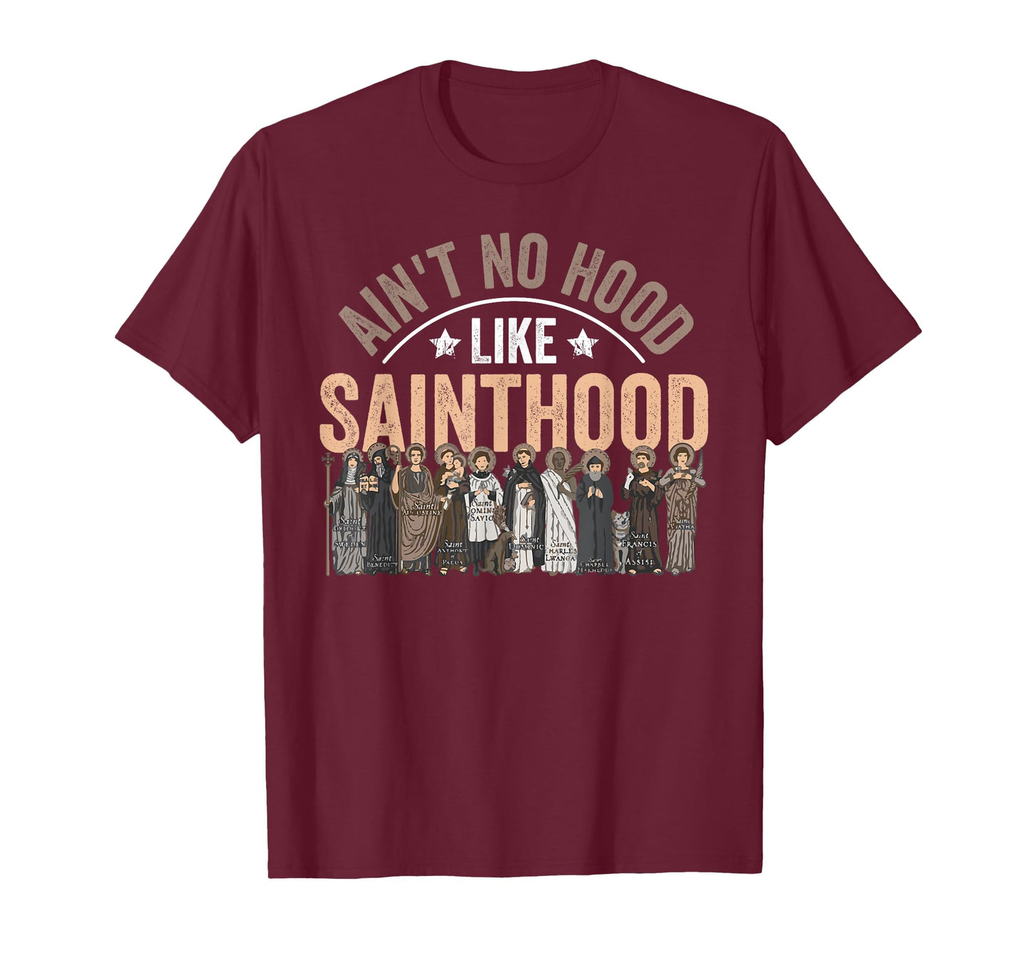 Ain't No Hood Like Sainthood Catholic Saint Christian Faith T-Shirt