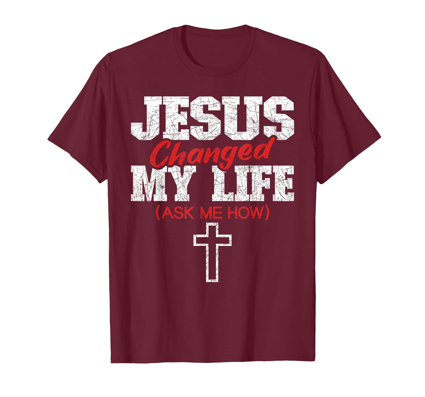 Jesus Changed My Life Ask Me How Bible Cross Christ Jesus T-Shirt