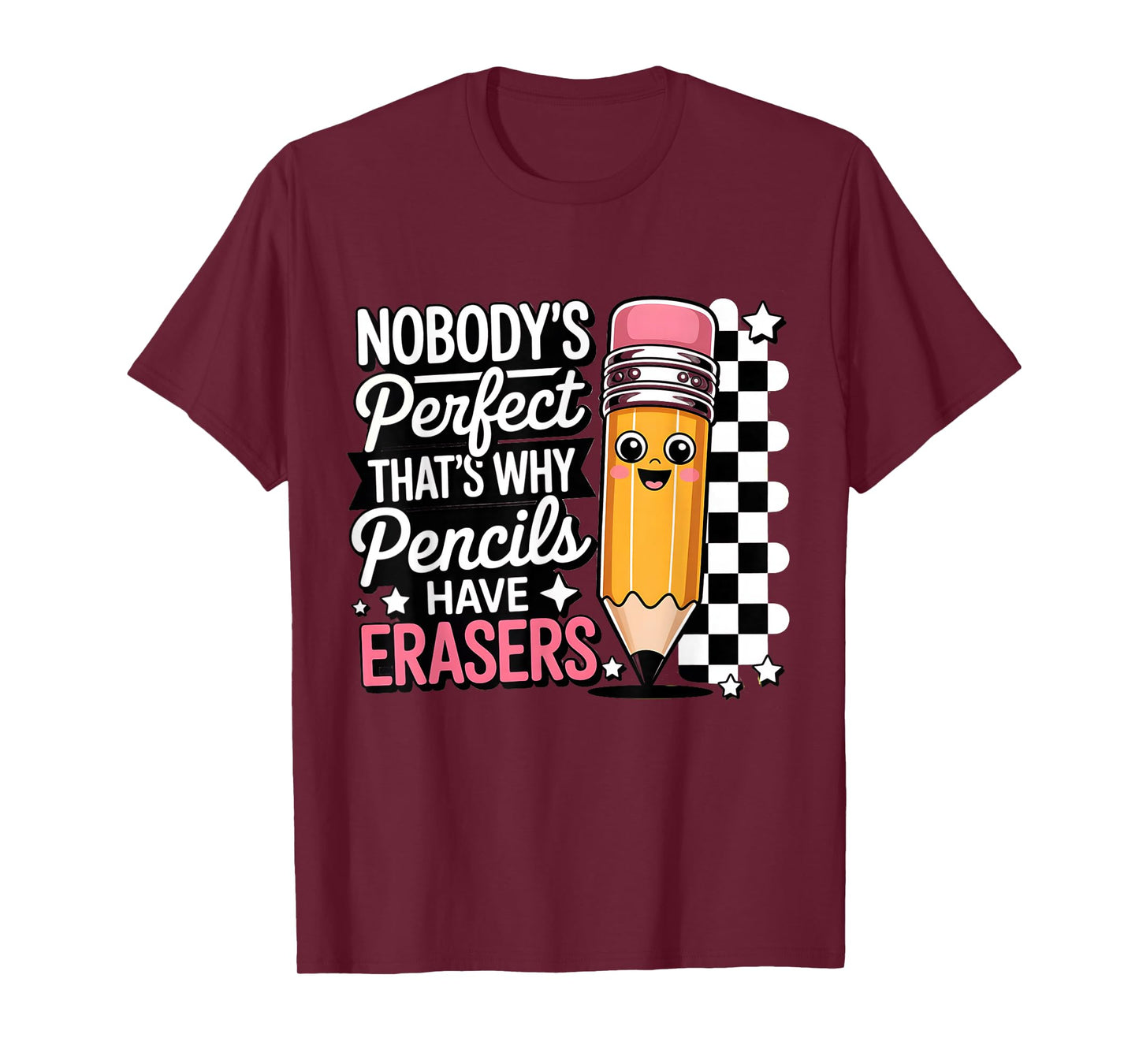 Nobody Perfect That's Why Pencils Have Erasers Funny T-Shirt
